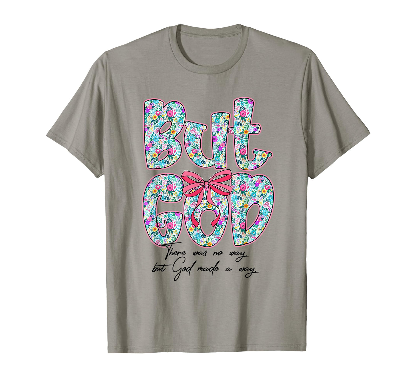 But God There was No Way But God Made A Way Christian Women T-Shirt