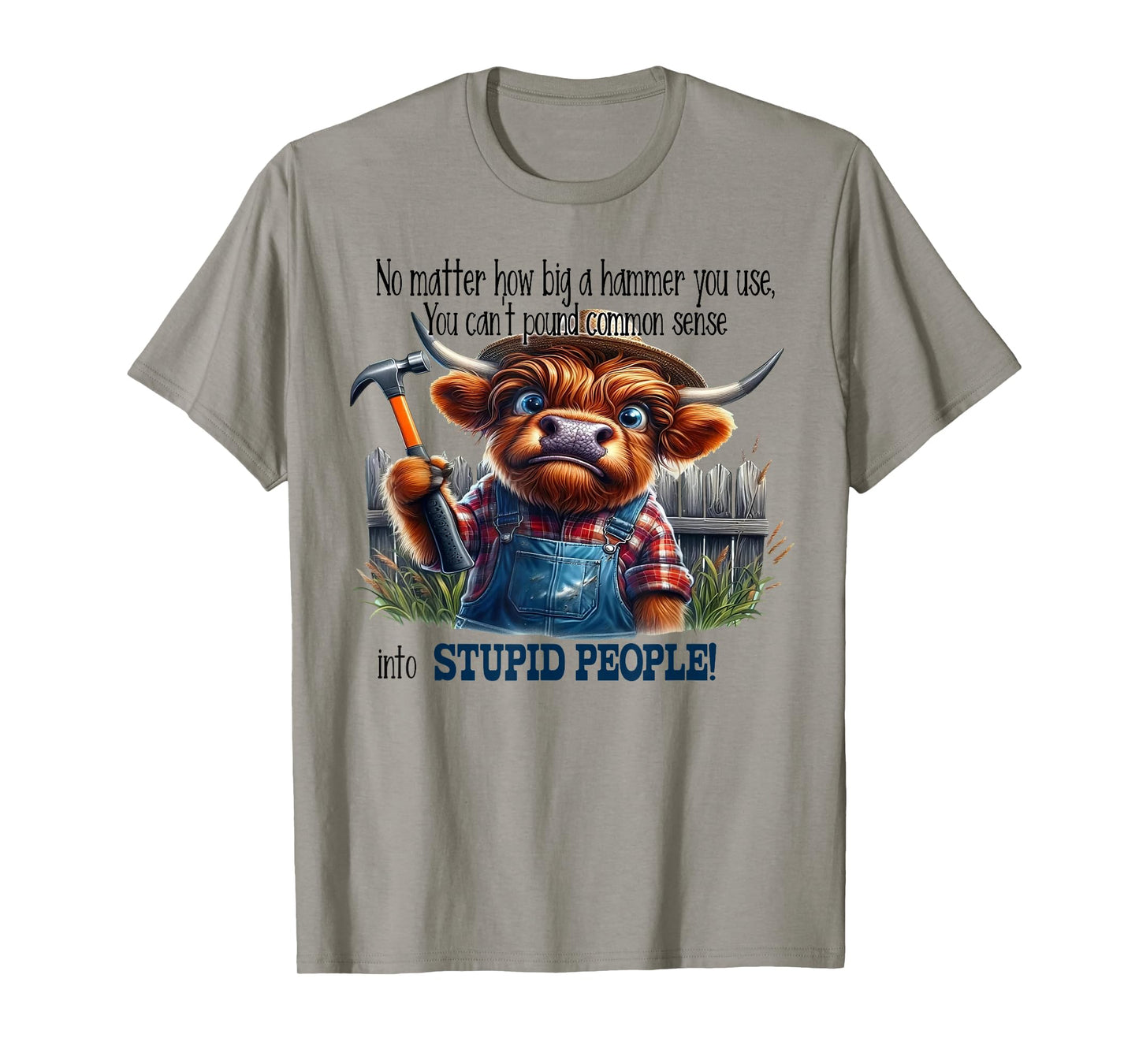 No Matter How Big A Hammer I Use I Can't Pound Cow Funny T-Shirt
