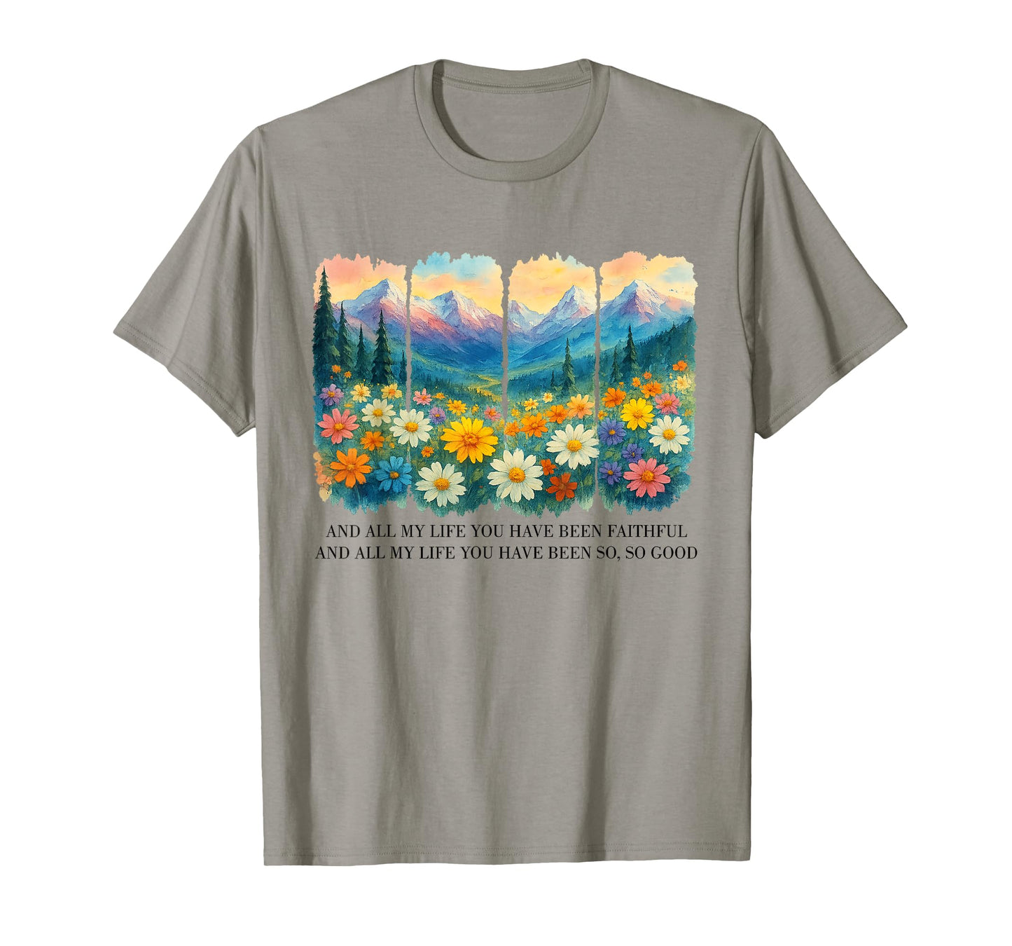 And All My Life You Have Been Faithful And All My Life T-Shirt
