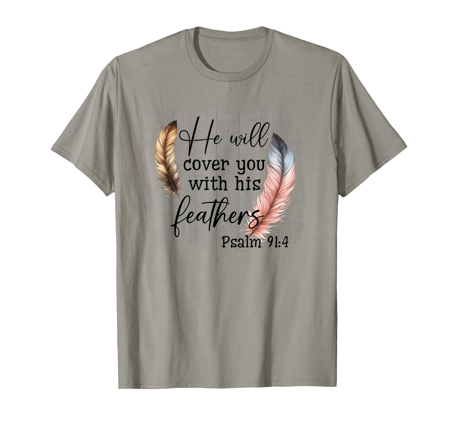 He Will Cover You With His Feathers Blble Verse Psalm 91 4 T-Shirt