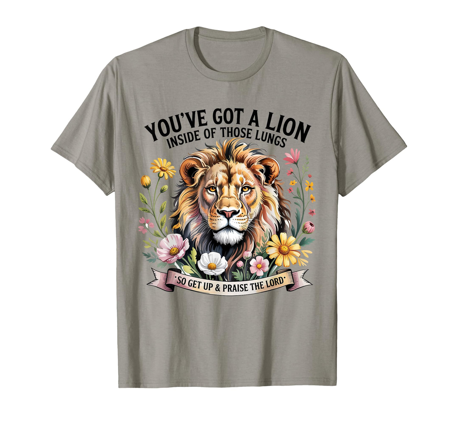 You've Got a Lion Inside of Those Lungs Praise the Lord T-Shirt