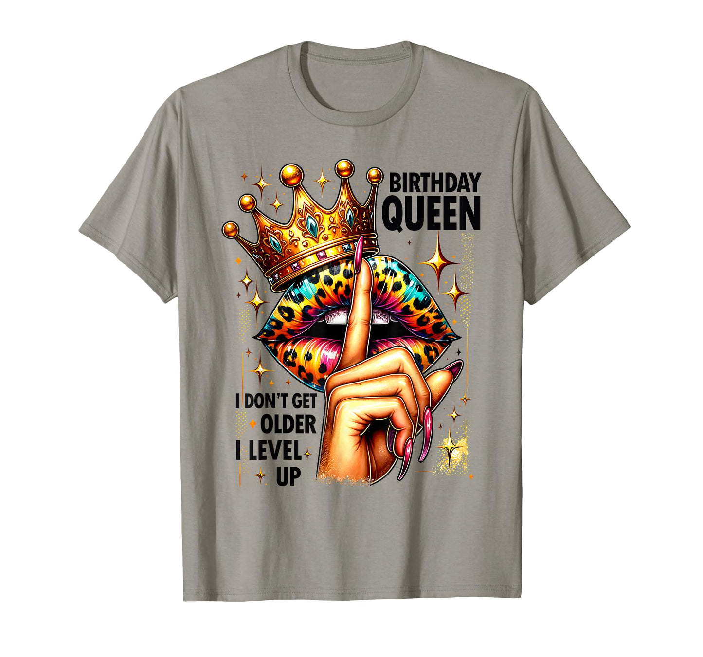 I Don’t Get Older I Level Up Crown Lips Birthday Party Queen T-Shirt