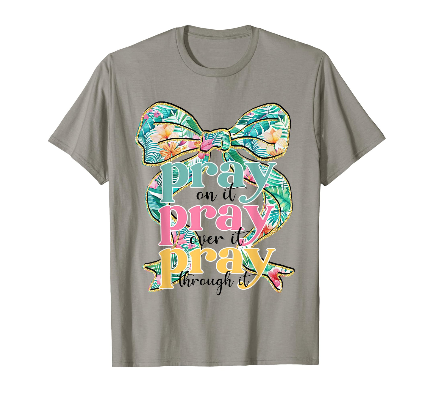 Pray On It Pray Over It Pray Through It Coquette Bow Faith T-Shirt