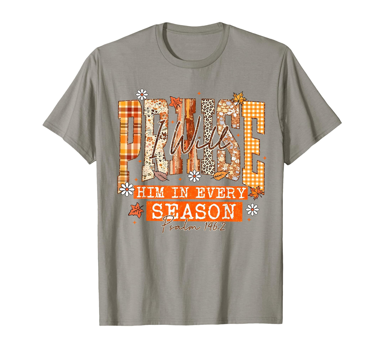 I Will Praise Him in Every Season Thanksgiving Fall Autumn T-Shirt