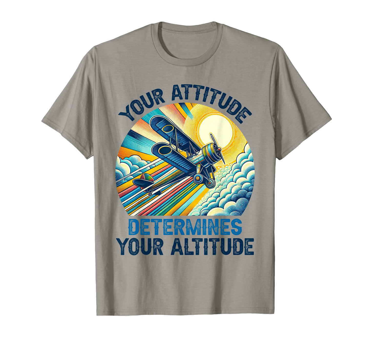 Your Attitude Determines Your Altitude Motivational Quote T-Shirt