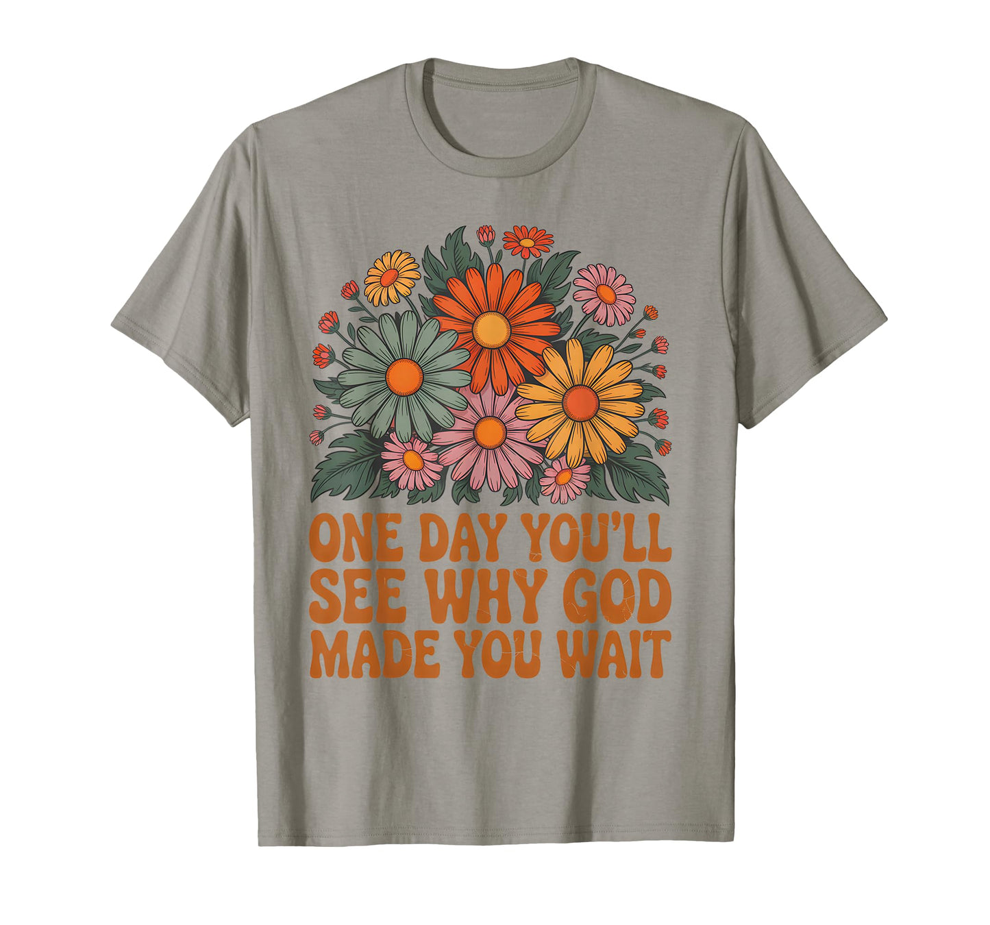 One Day You’ll See Why God Made Bible Verse Faith Jesus T-Shirt
