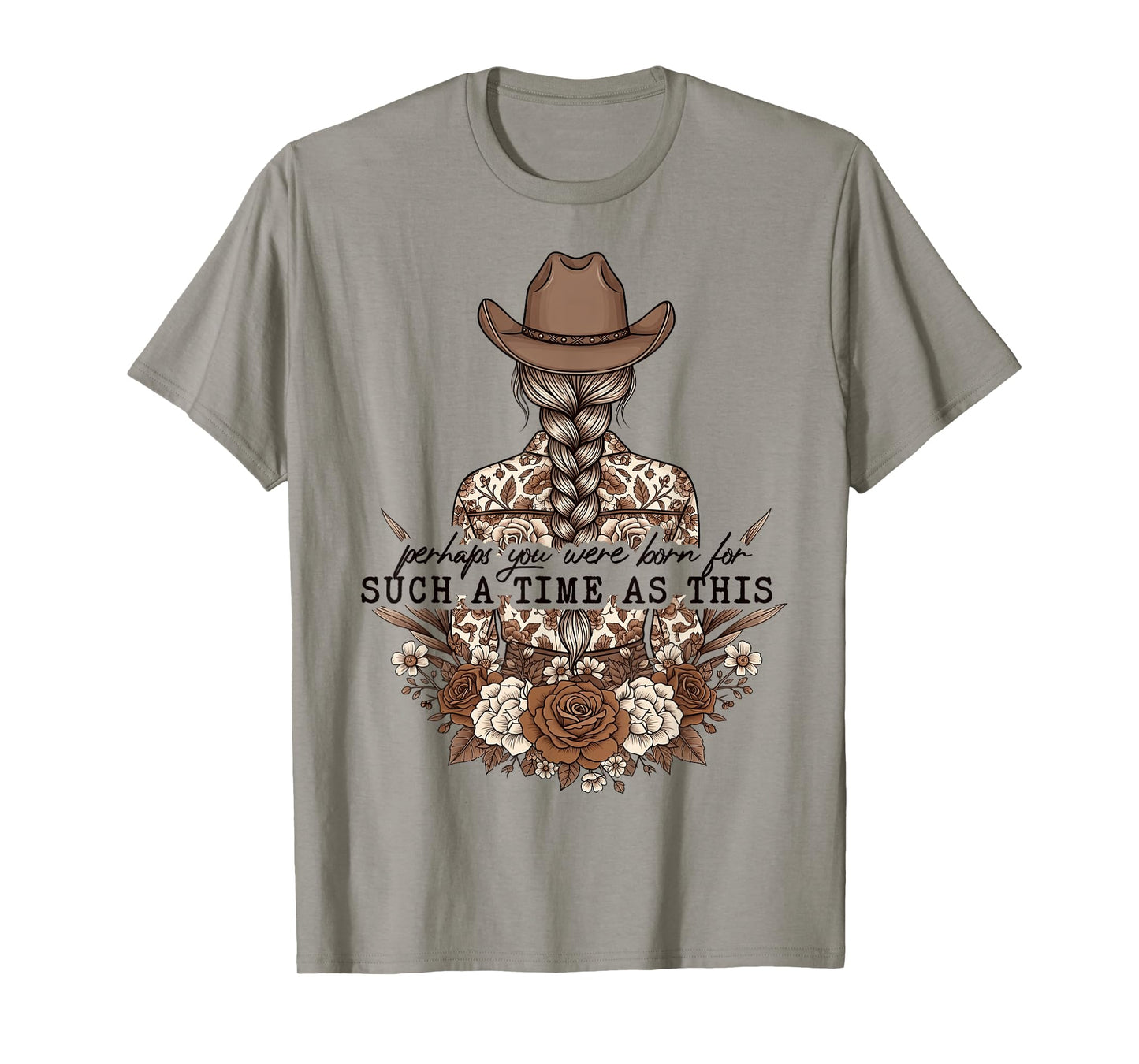 Perhaps You Were Born For Such A Time As This Floral Cowgirl T-Shirt