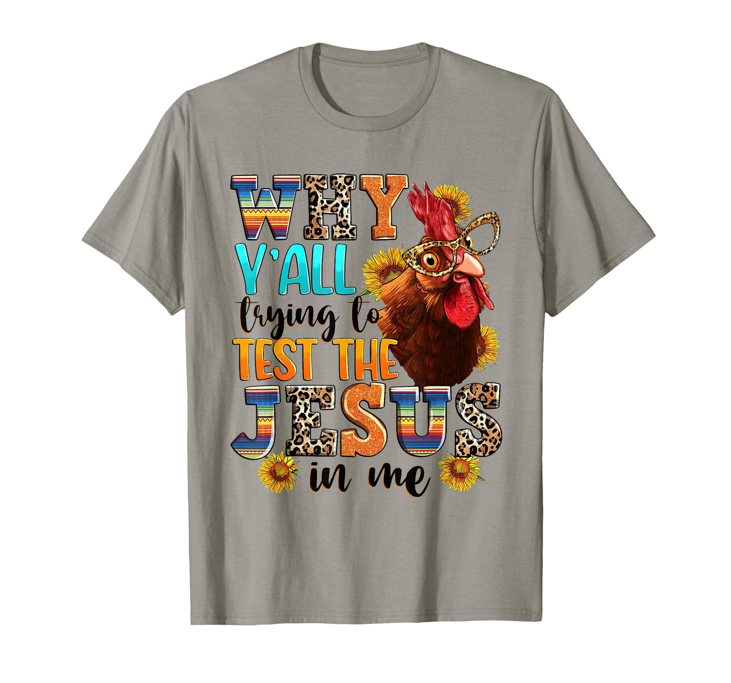 Why Y'all Trying To Test The Jesus In Me - Funny Chicken T-Shirt