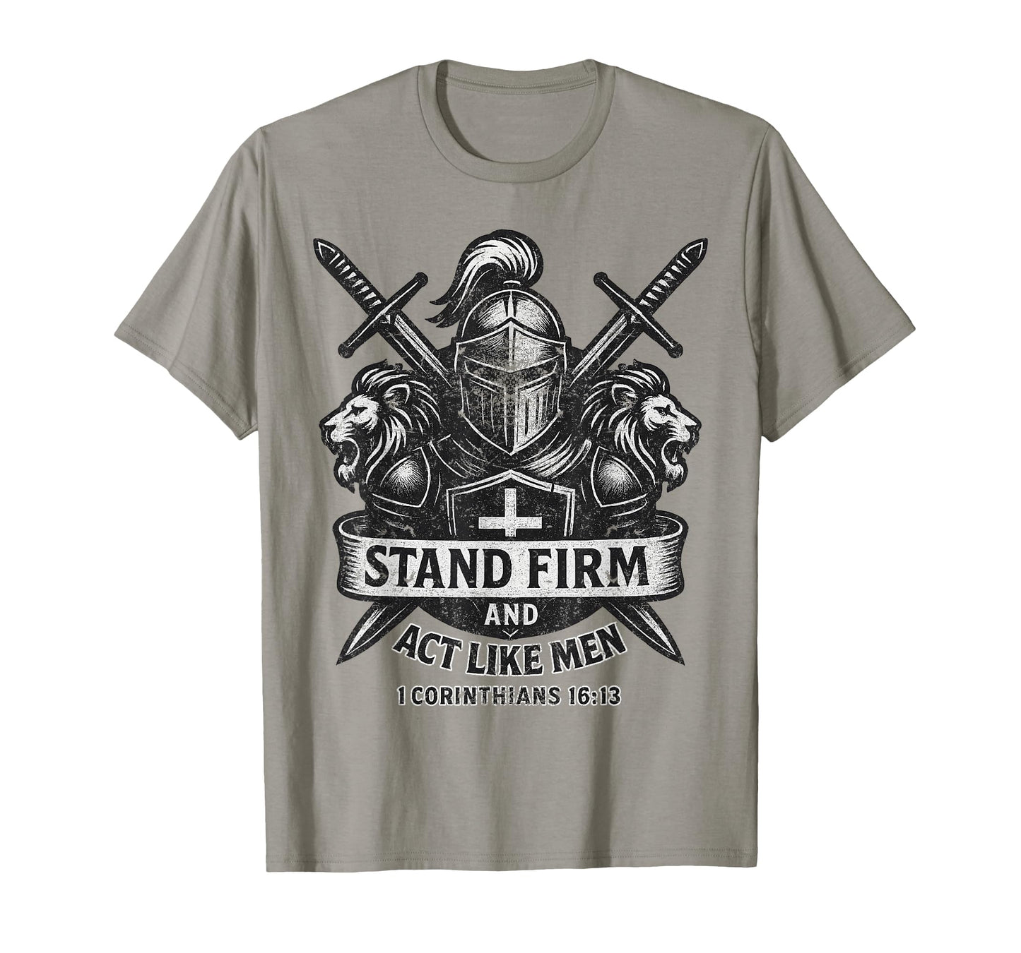 Stand Firm and Act Like Men Knight and Lion Sword and Shield T-Shirt