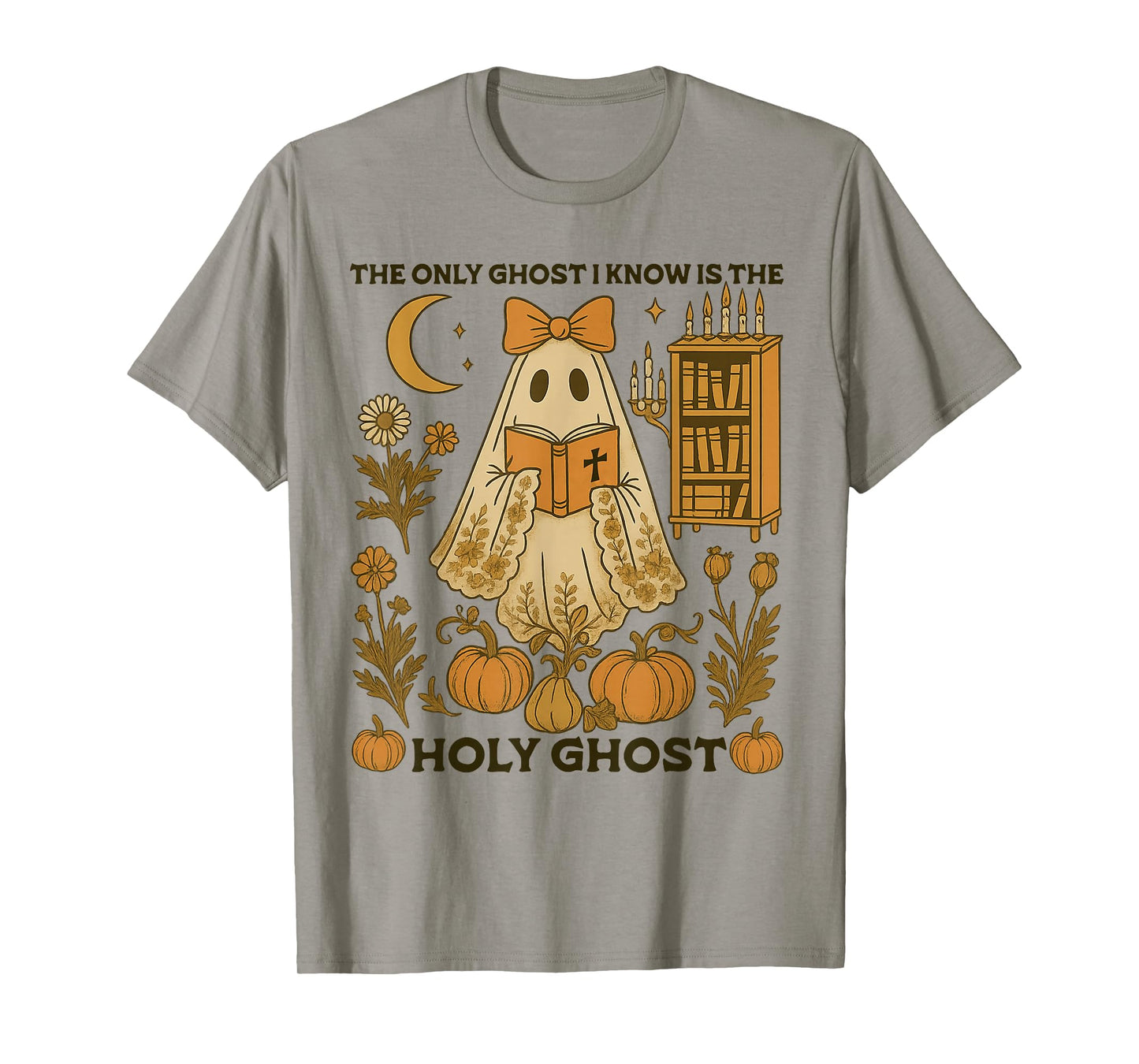 The Only Ghost I Know is The Holy Ghost Halloween Christian T-Shirt
