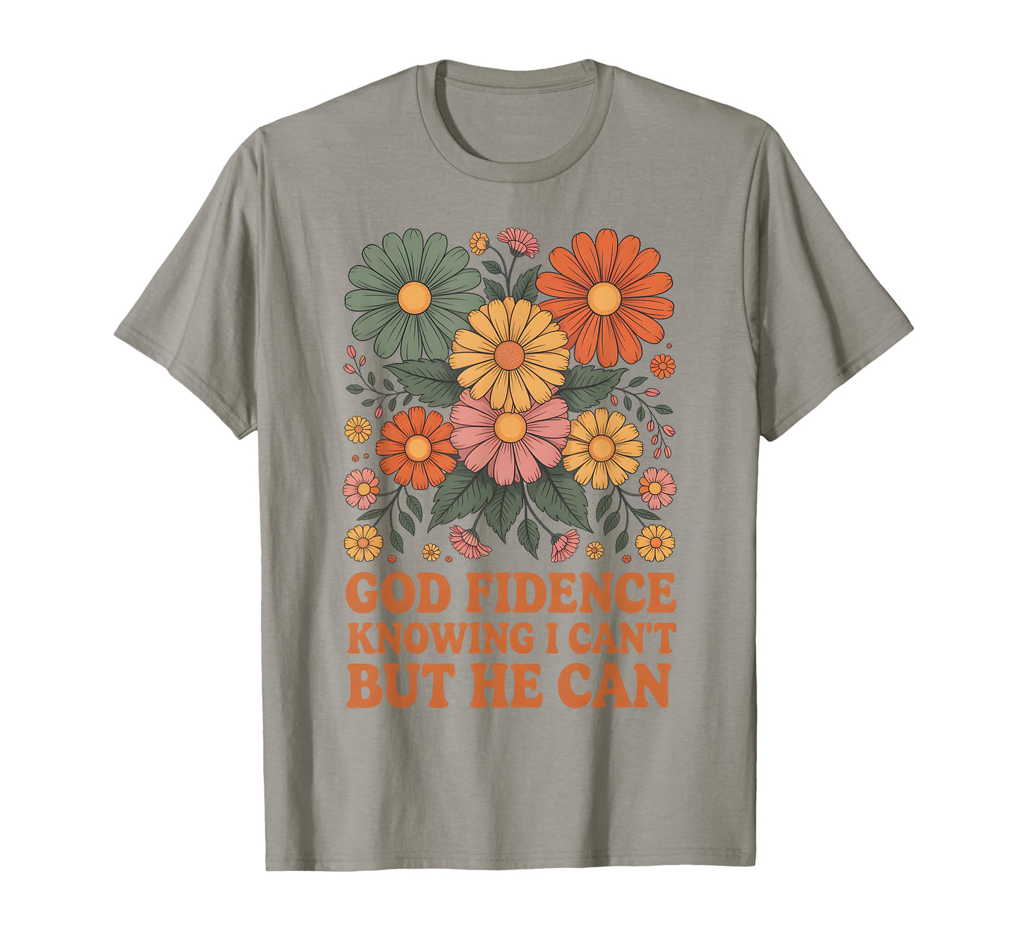 God Fidence Knowing I Can’t But He Can Floral Daisy Blossom T-Shirt