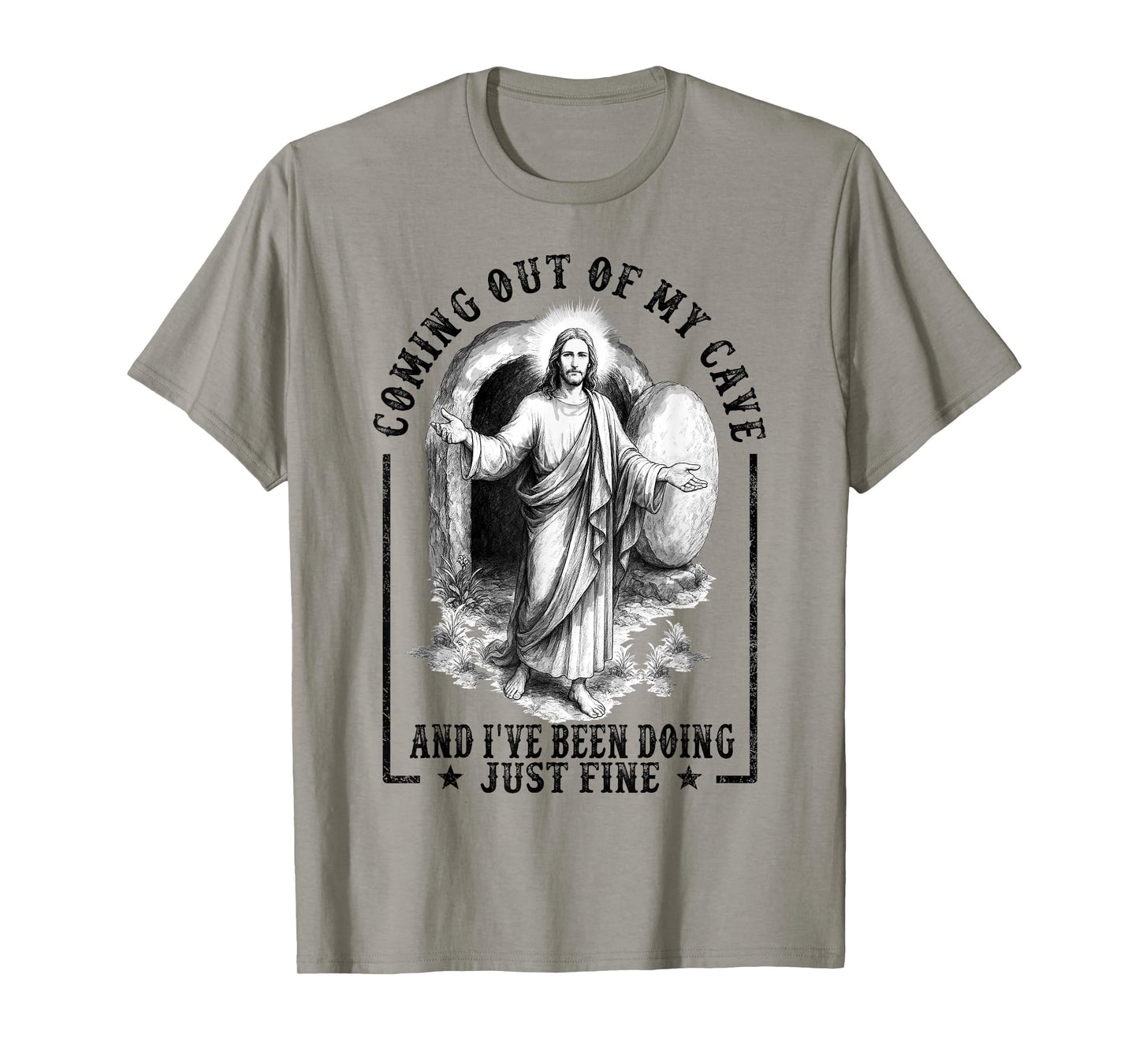 Jesus Coming Out Of My Cave And I've Been Doing Just Fine T-Shirt