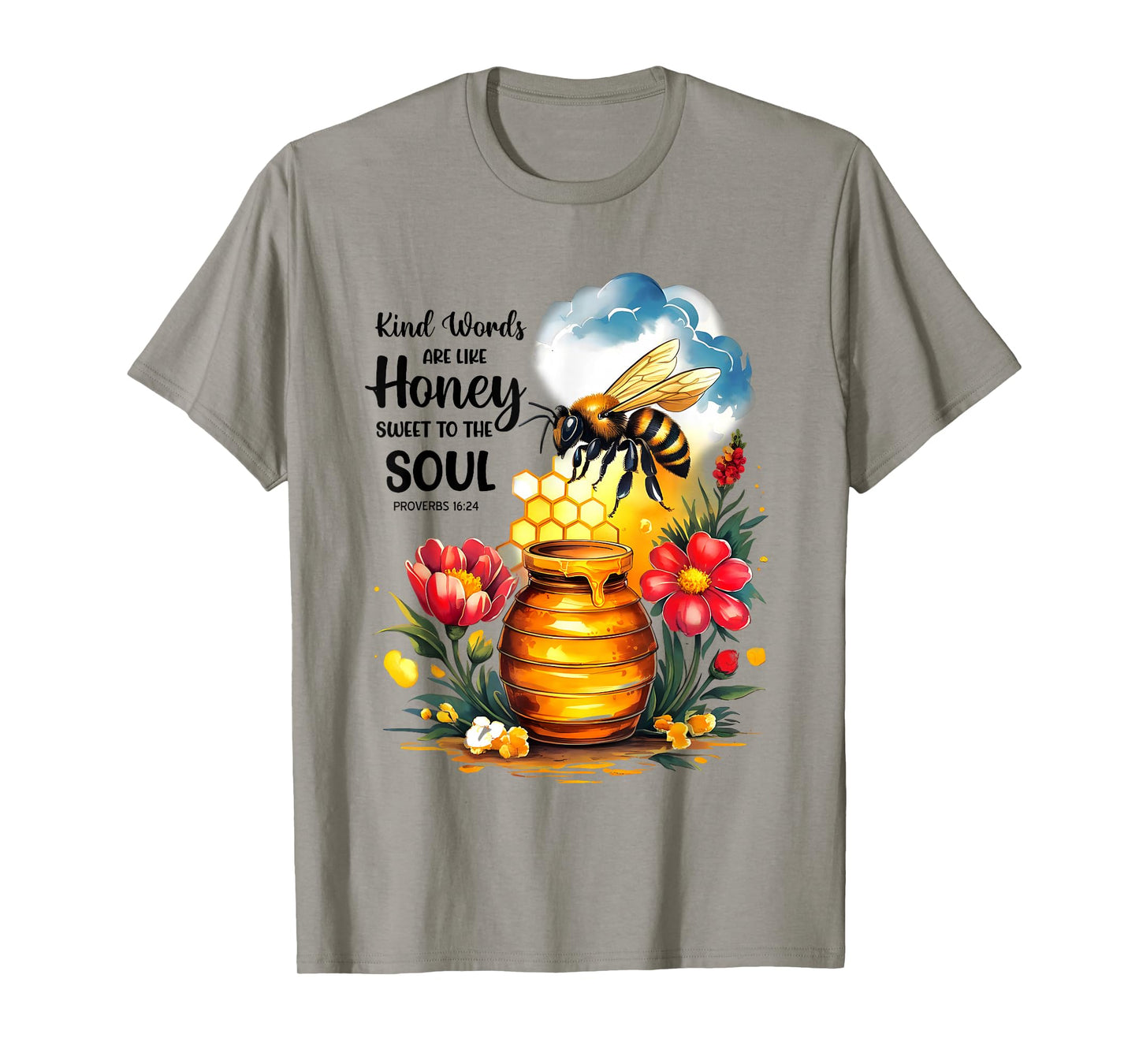 Kind Words are Like Honey Sweet to The Soul Christians T-Shirt