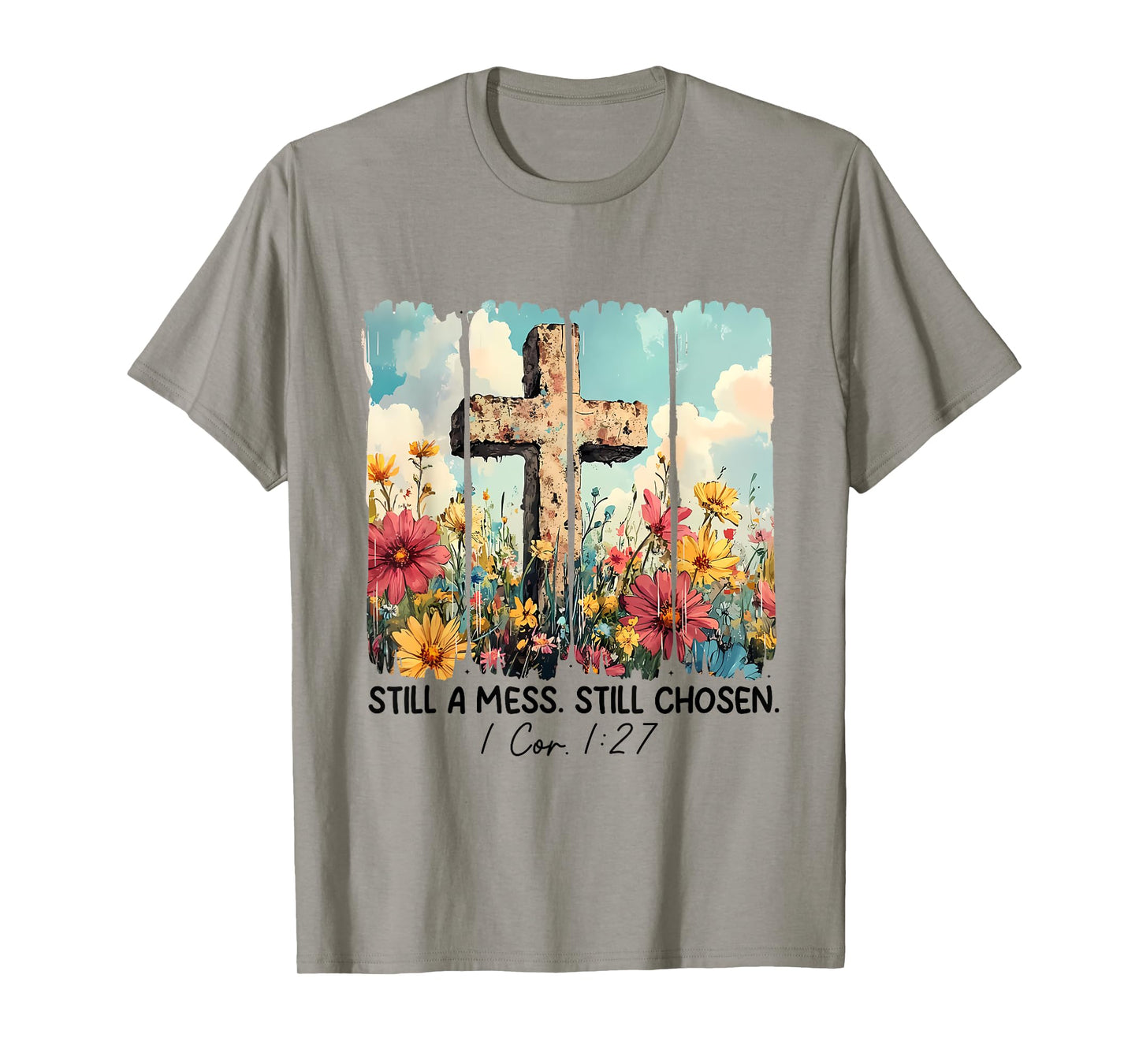 Still A Mess Still Chosen Funny Christian Jesus Faith T-Shirt