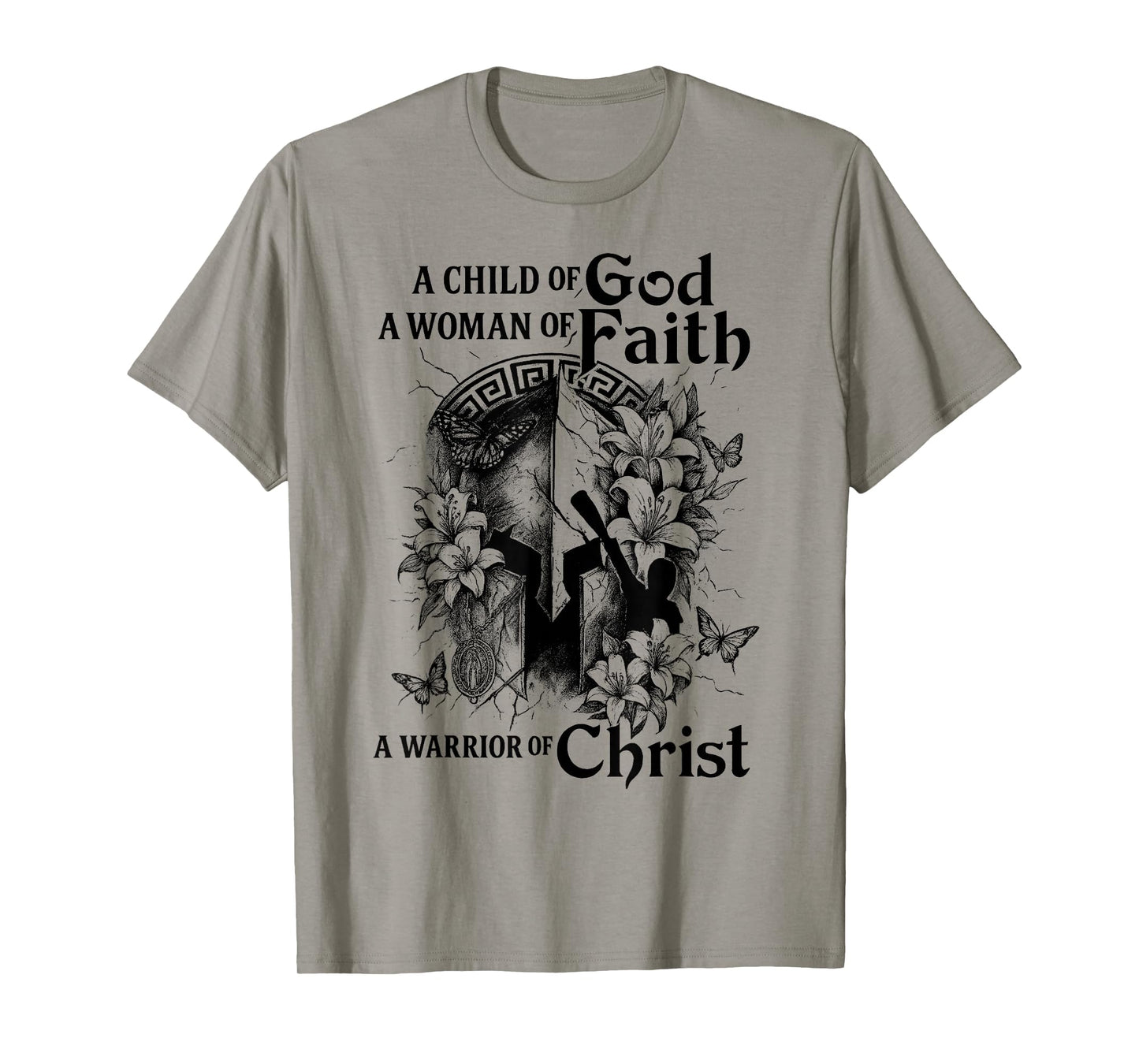 A Child of Gods A Woman of Faith A Warrior of Christ T-Shirt