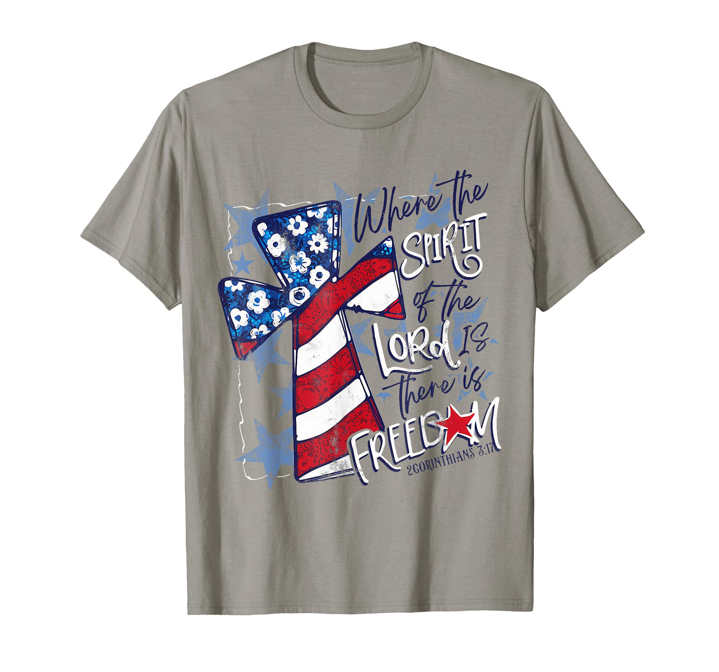 Where The Spirit Of The Lord Is There Is Freedom 4th Of July T-Shirt