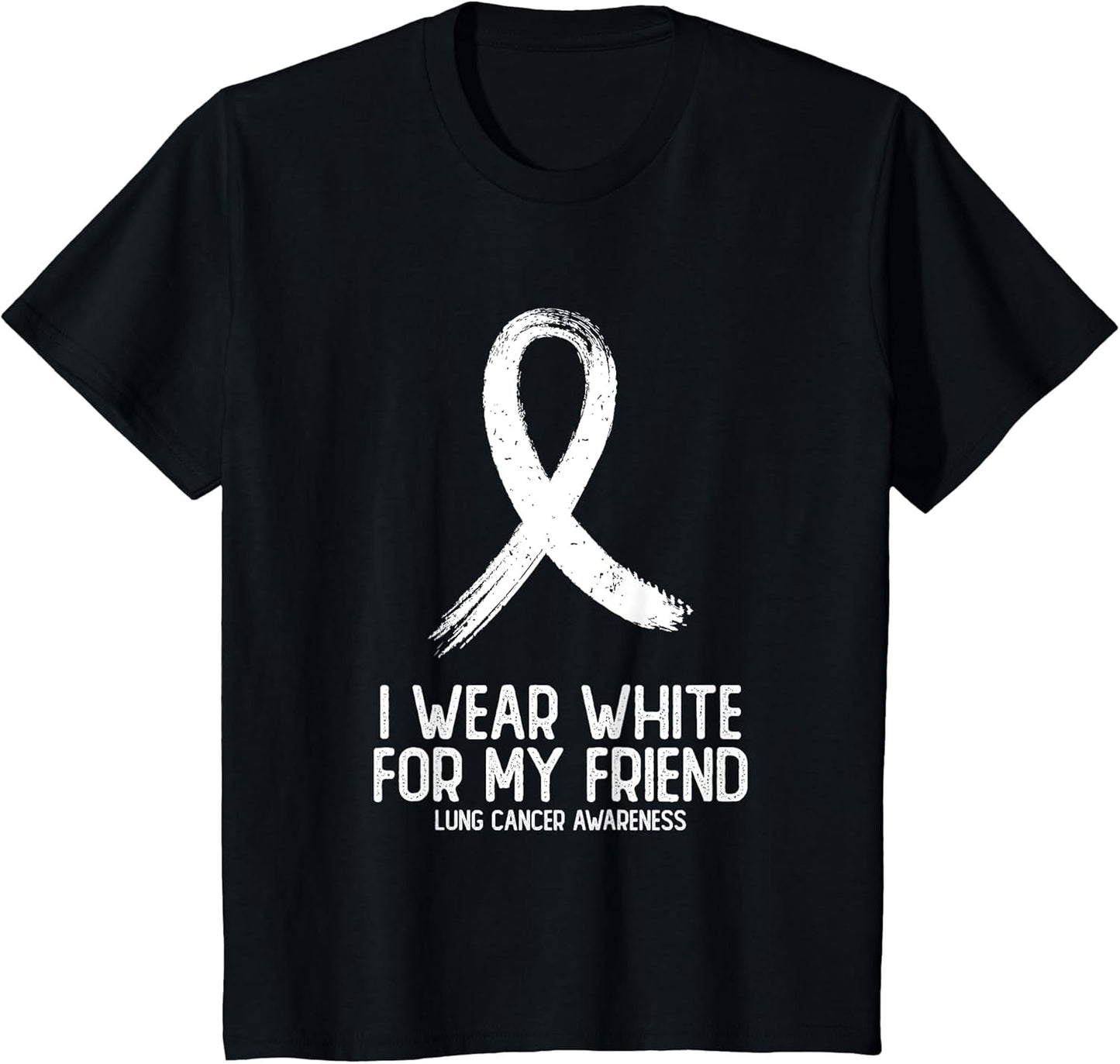 I Wear White for My Friend Lung Cancer Awareness