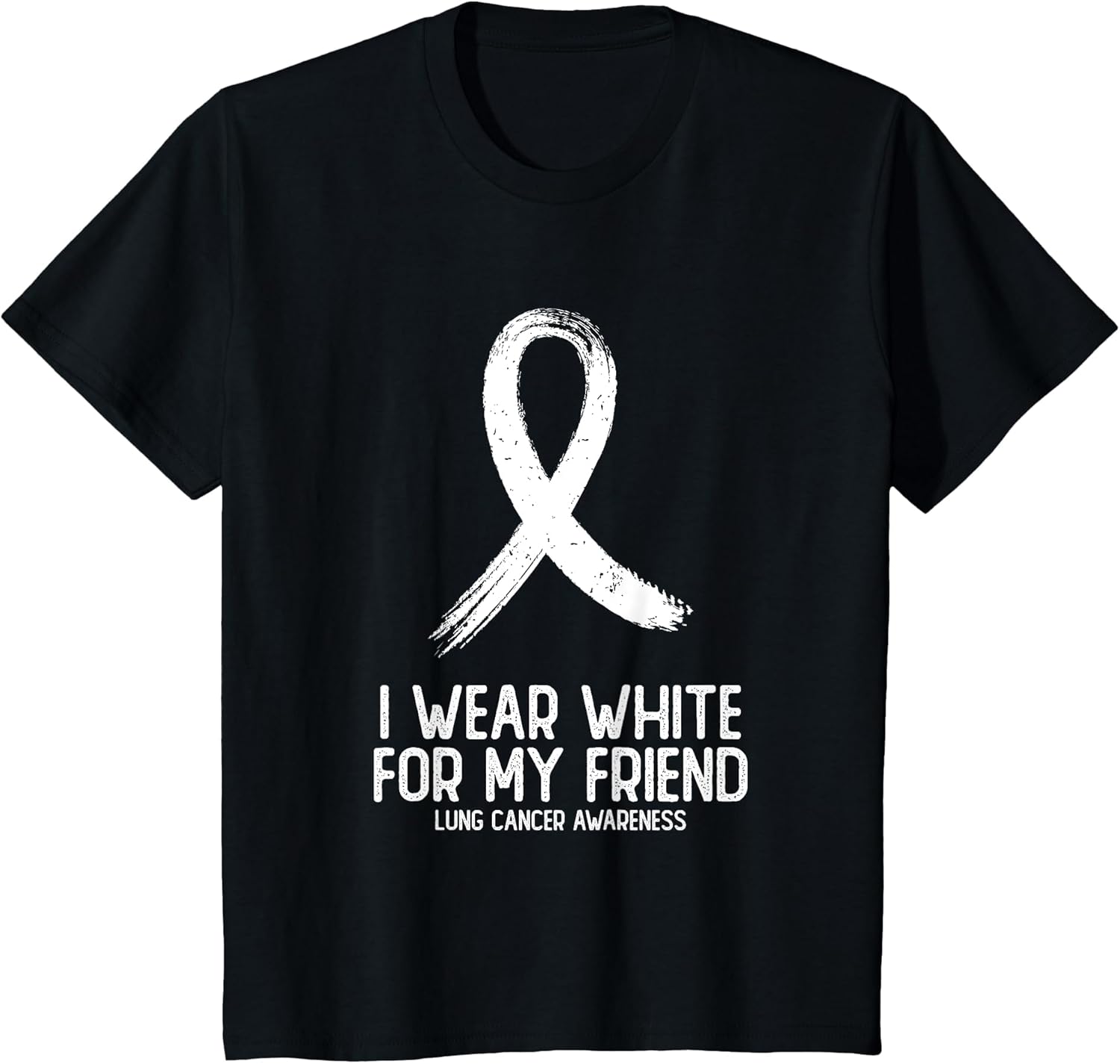 I Wear White for My Friend Lung Cancer Awareness
