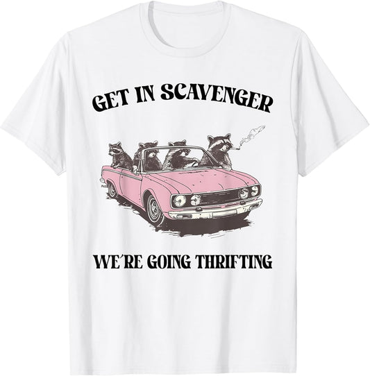 Get in Scavenger We're Going Thrifting Raccoon