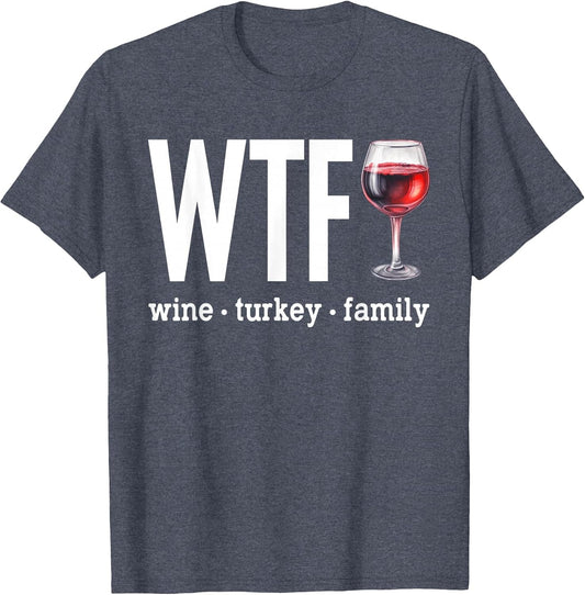 WTF Wine Turkey Family Shirt Funny Thanksgiving Men Women