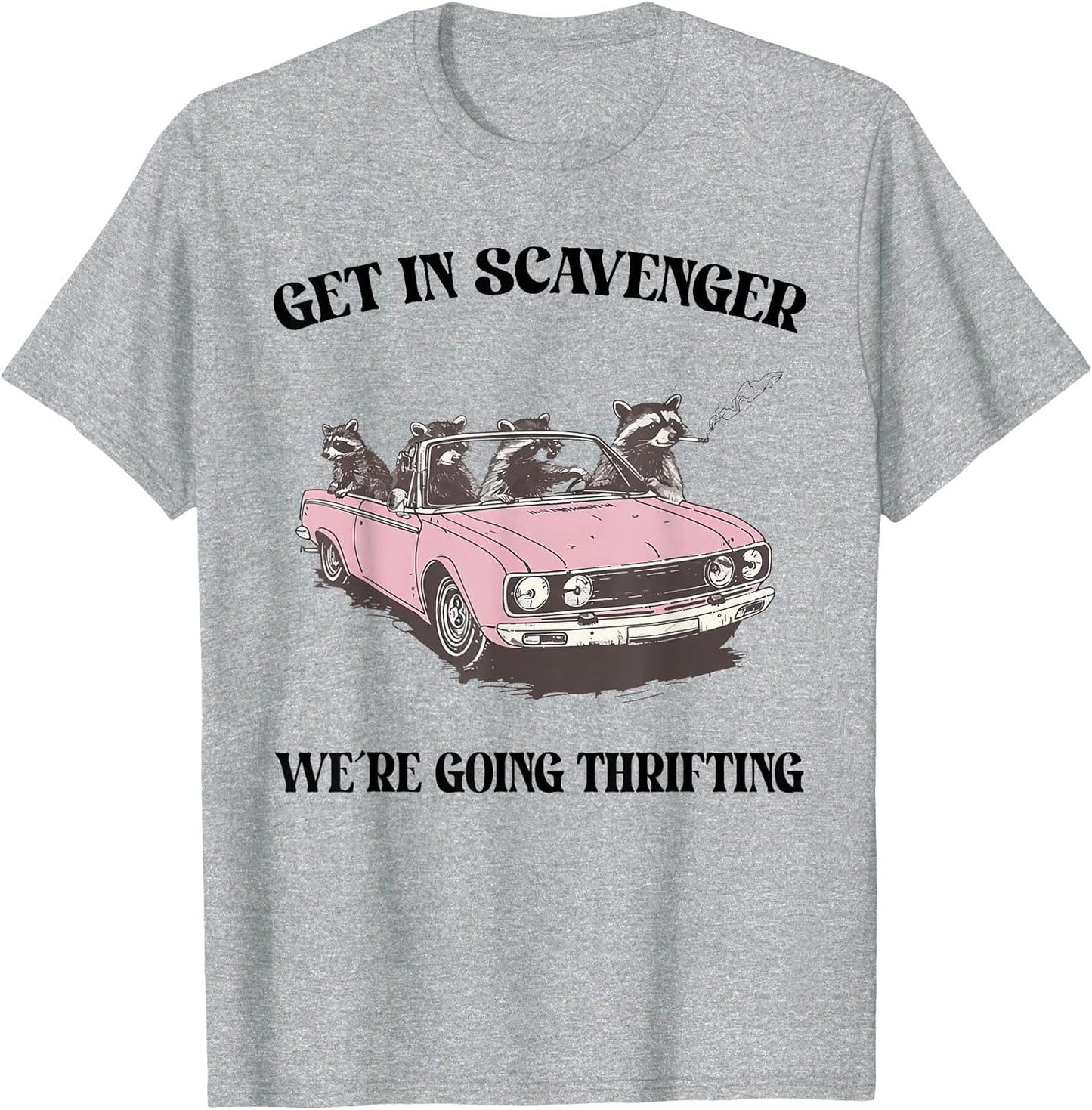 Get in Scavenger We're Going Thrifting Raccoon