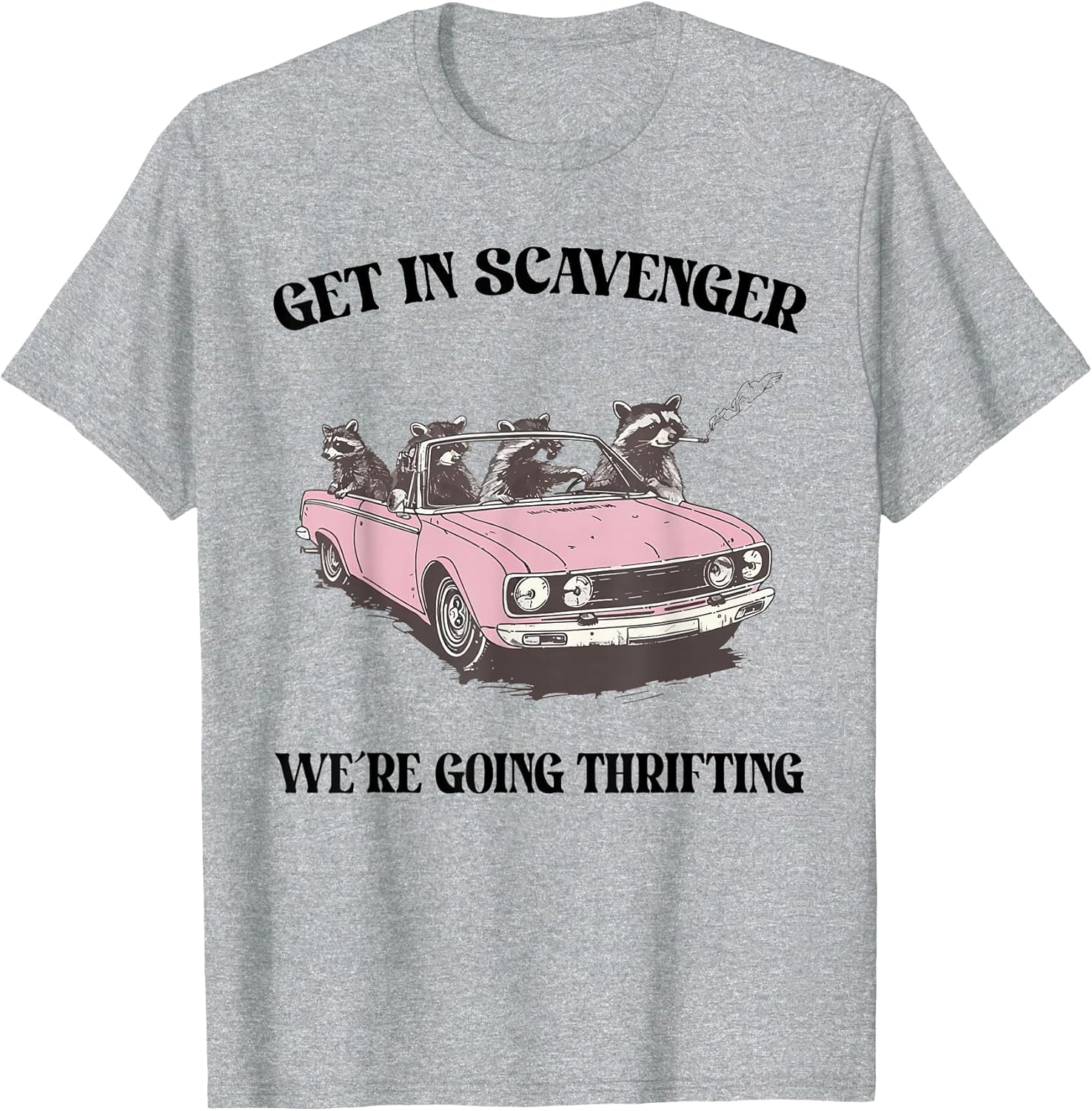 Get in Scavenger We're Going Thrifting Raccoon