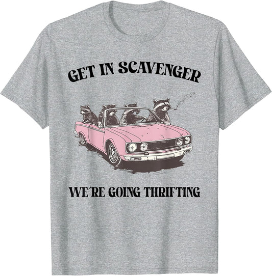 Get in Scavenger We're Going Thrifting Raccoon