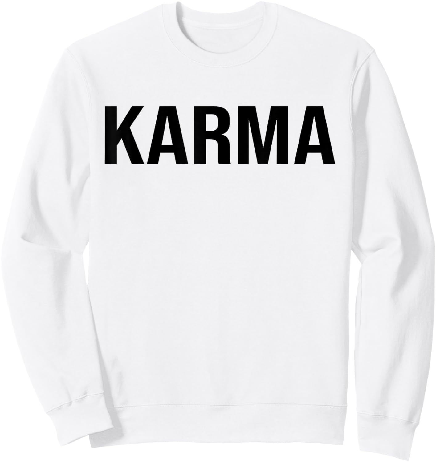 White Karma Funny Sarcastic Sassy Sweatshirt - Sweatshirt | White
