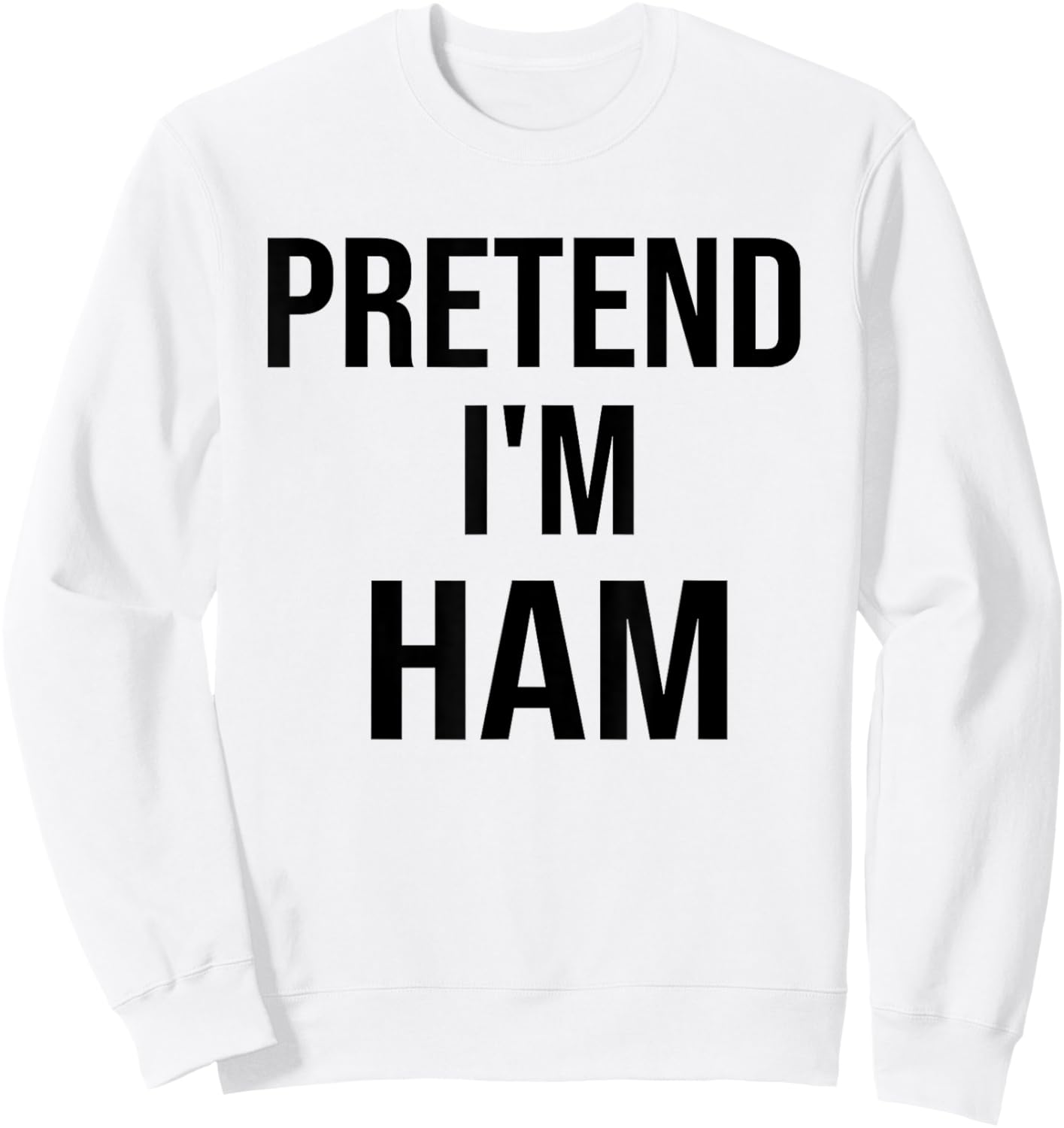 Pretend I'm Ham Thanksgiving Dinner Funny Food Costume Sweatshirt - Sweatshirt | White