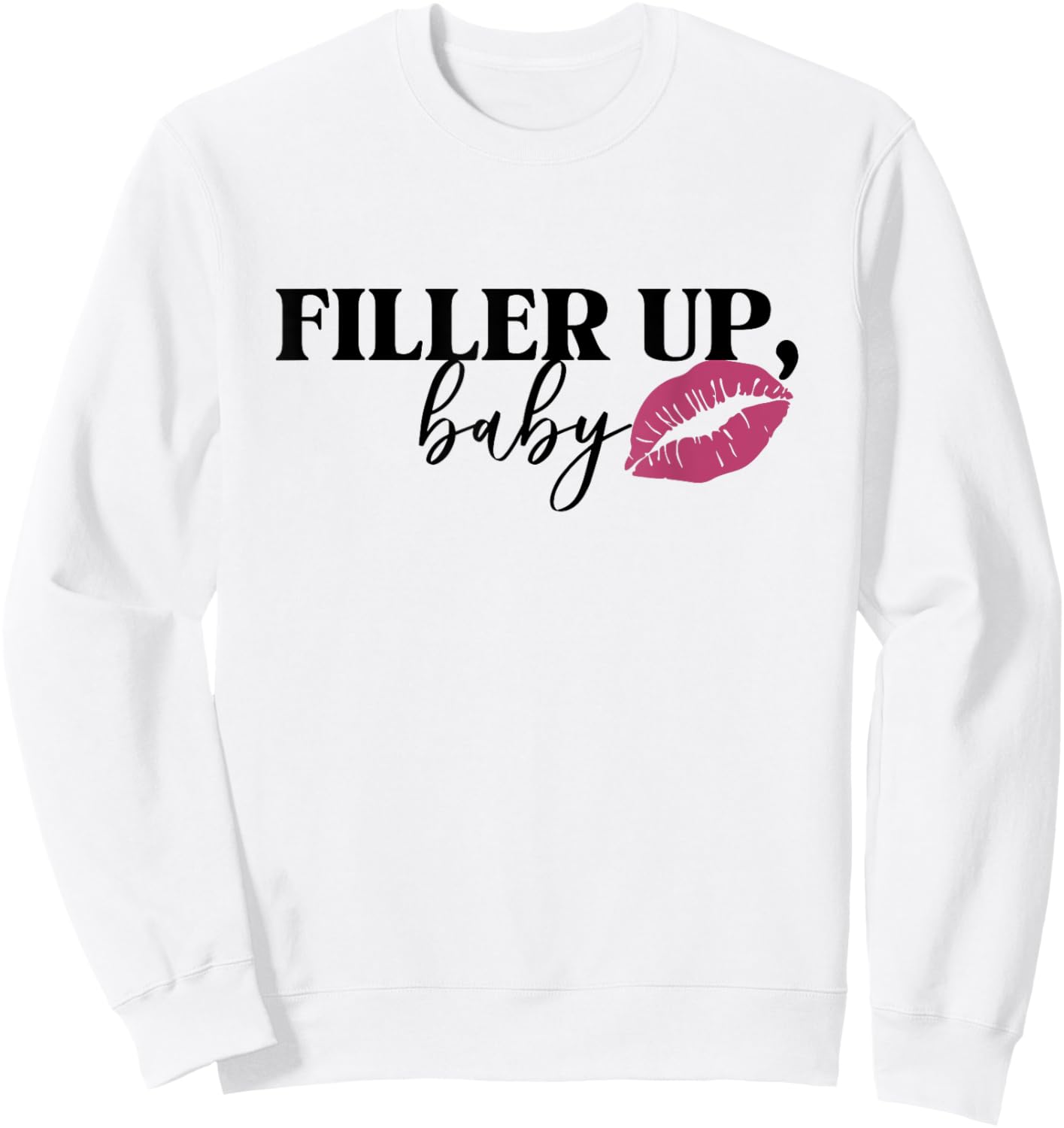 Filler Up Baby Lip Filler Injection Nurse Injector Sweatshirt - Sweatshirt | White