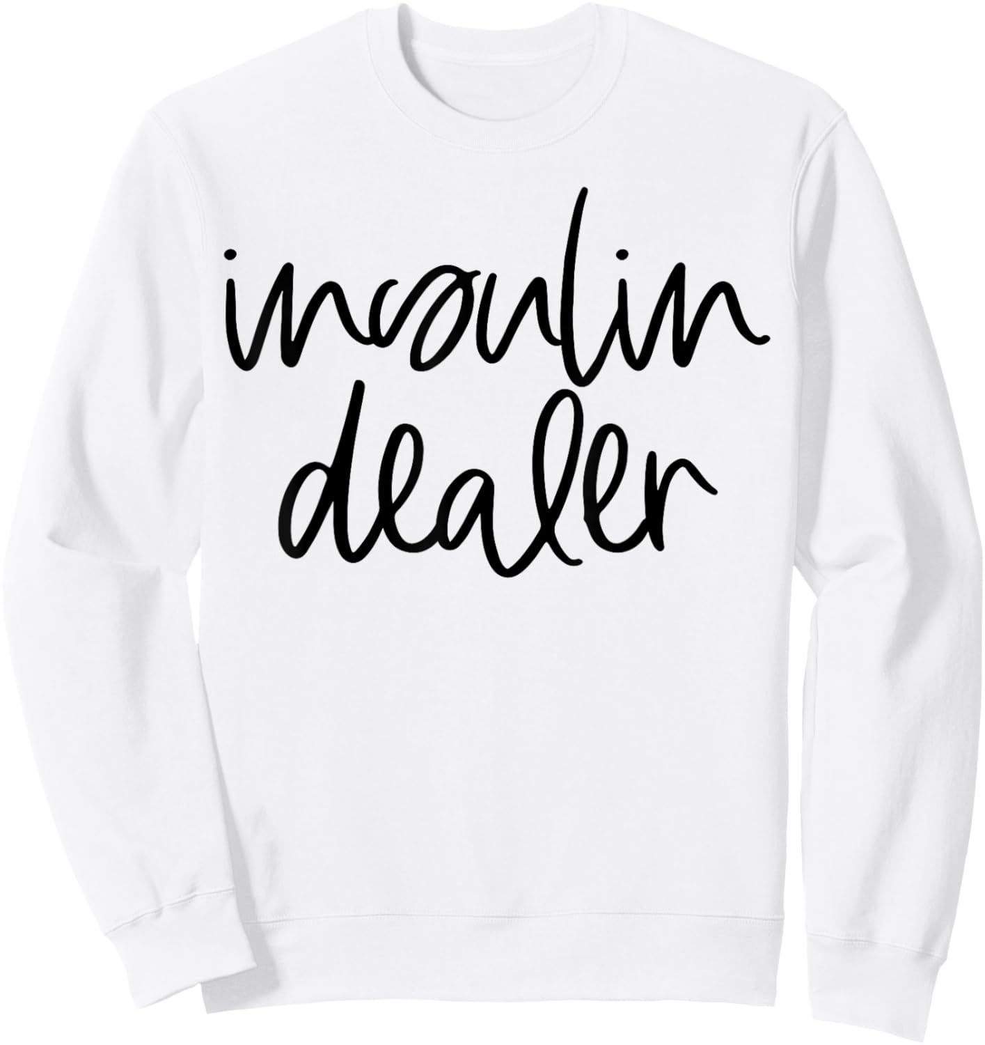 Insulin Dealer Funny Pancreas Diabetes Type 1 2 Awareness Sweatshirt - Sweatshirt | White