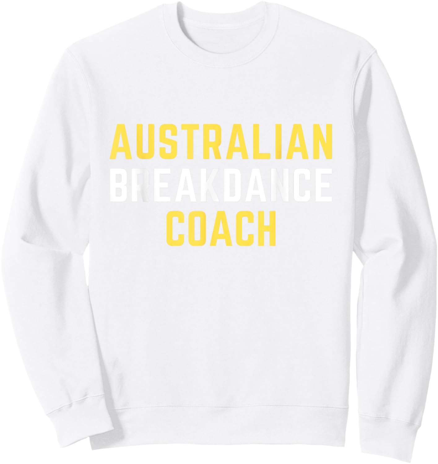 Australian Breakdancing Costume Coach Break Dancer Matching Sweatshirt - Sweatshirt | White