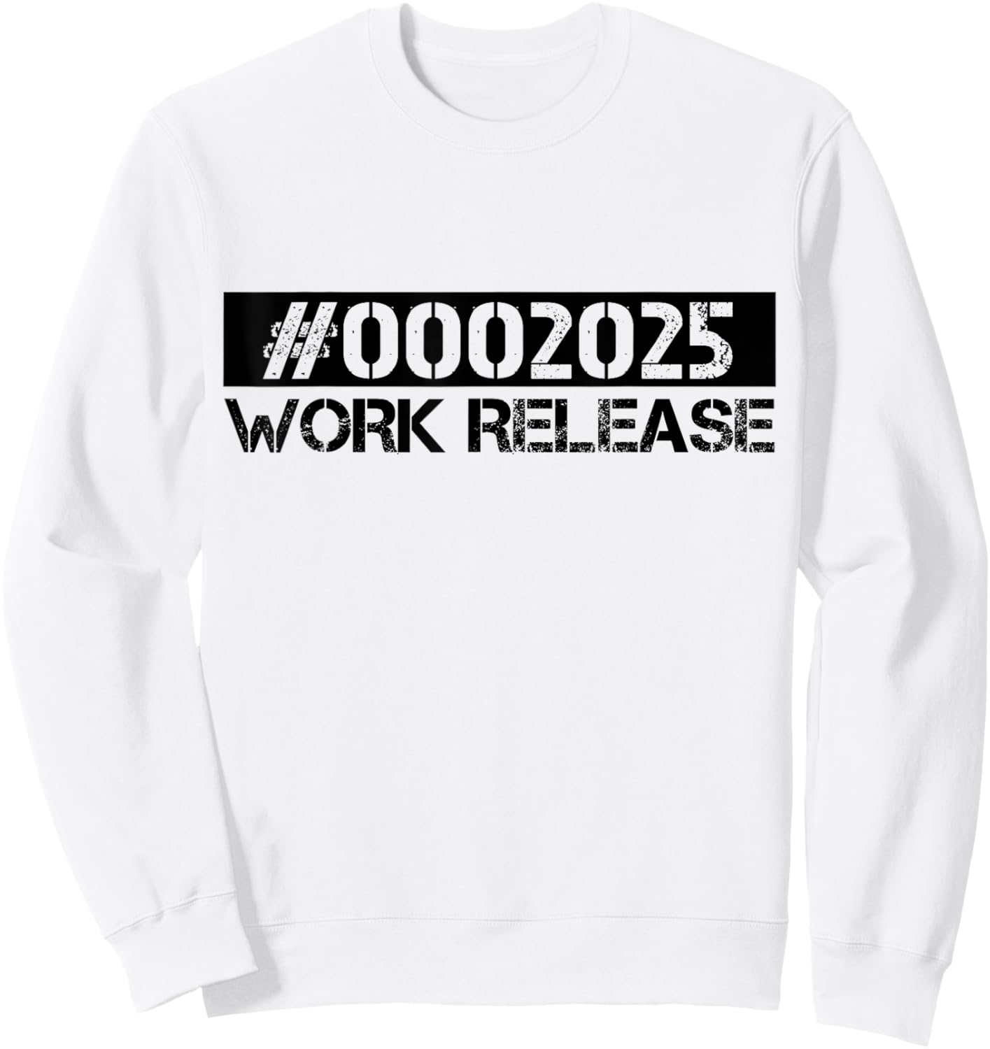 Work Release 2025 Funny Retirement 2025 Retired Sweatshirt - Sweatshirt | White