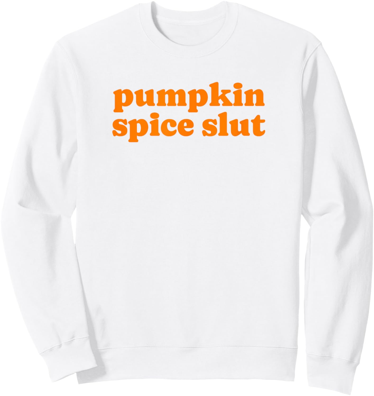Pumpkin Spice Slut - Funny Gag Gift Sweatshirt - Sweatshirt | White