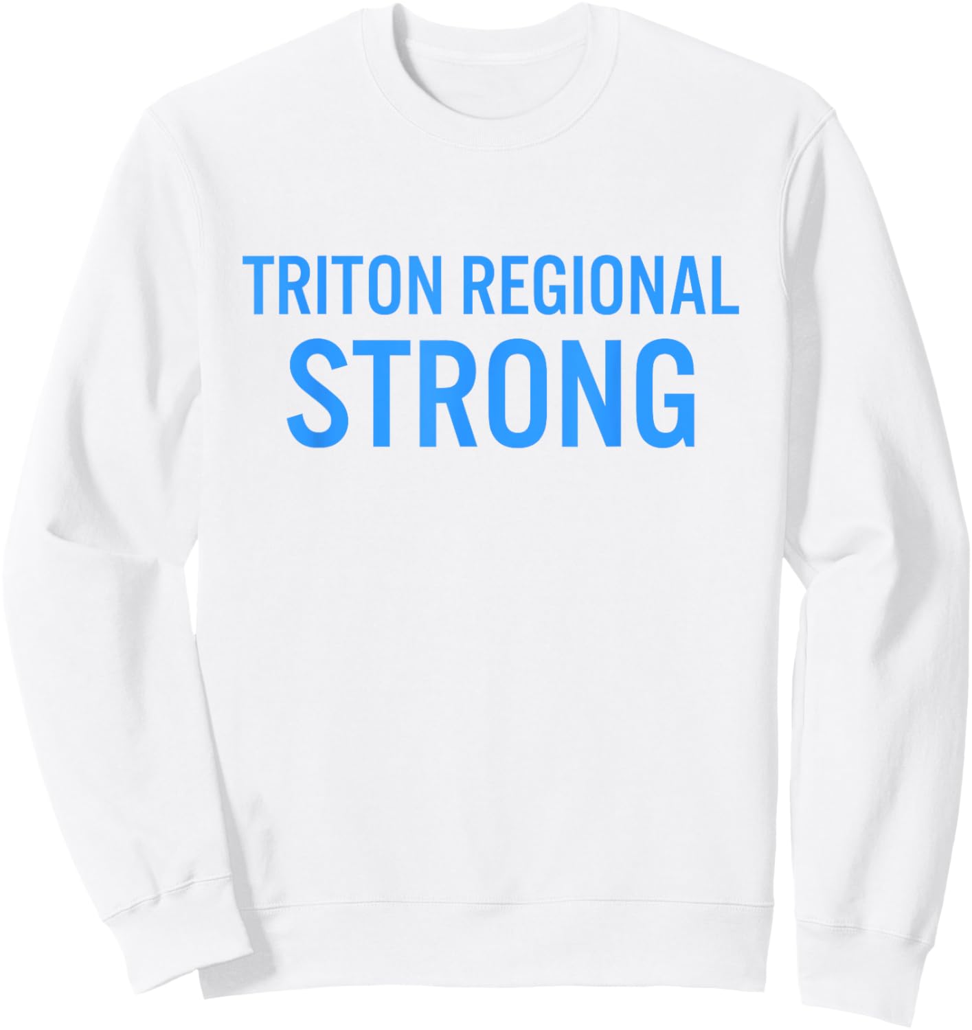 Triton Regional High School Strong Sweatshirt - Sweatshirt | White