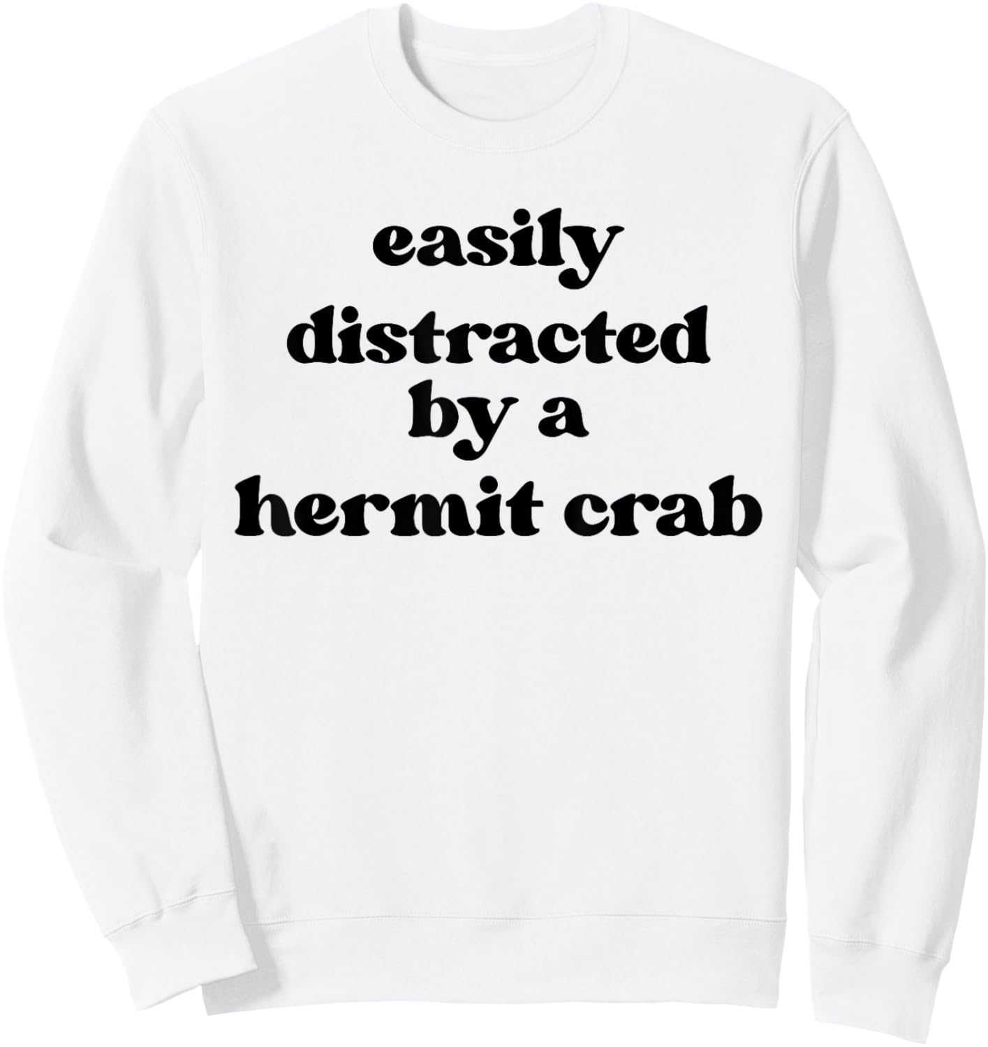 Easily Distracted - Hermit Crab Dad Mom Hermit Crab Sweatshirt - Sweatshirt | White