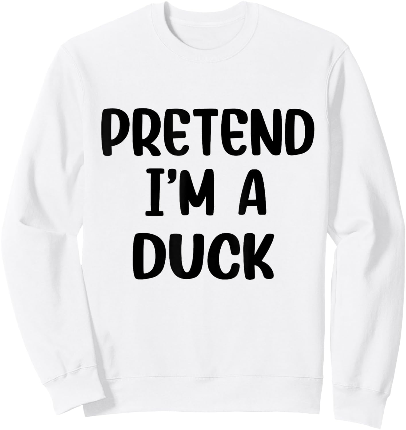 Pretend Im A Duck Costume Women Men Kids Halloween Costume Sweatshirt - Sweatshirt | White