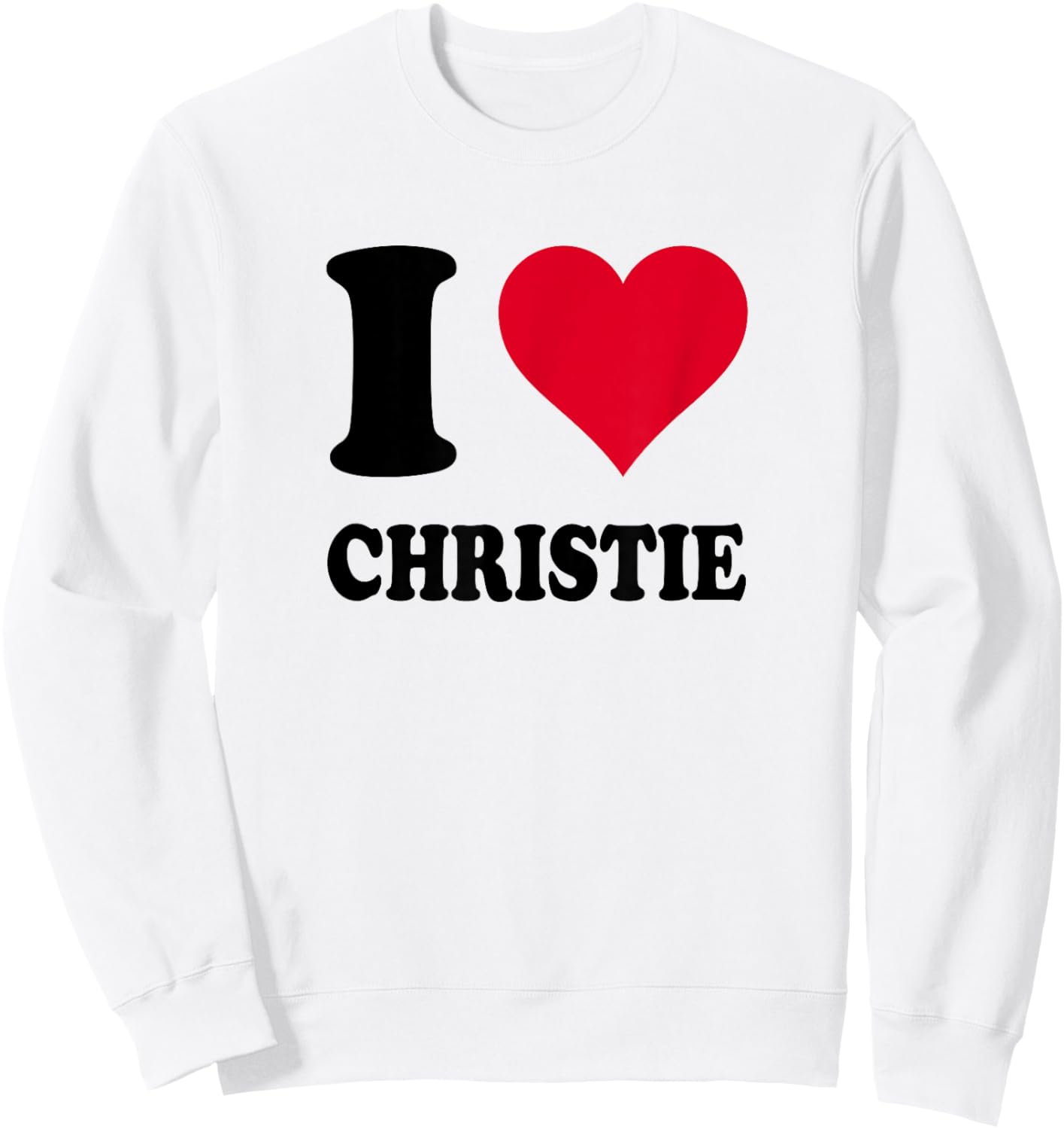 I Love Christie Sweatshirt - Sweatshirt | White