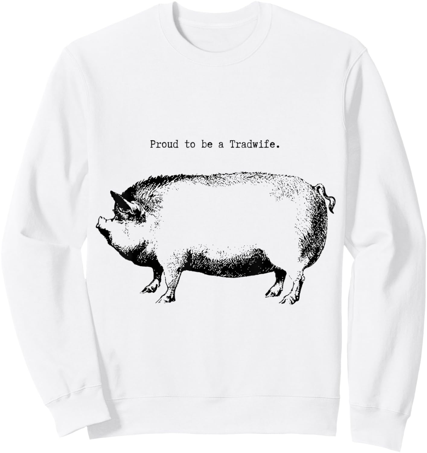 Tradwife "Proud to be a Tradwife" Homemaker Woman Wife Sweatshirt - Sweatshirt | White