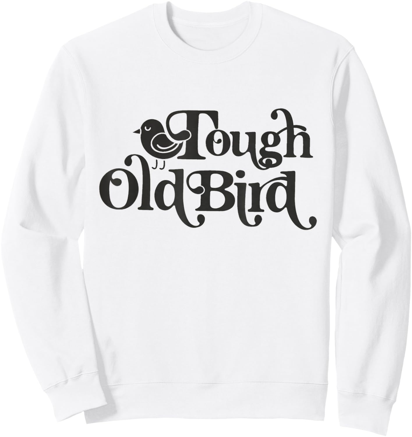 Family Gatherings Tough Old Bird Grandma Sweatshirt - Sweatshirt | White