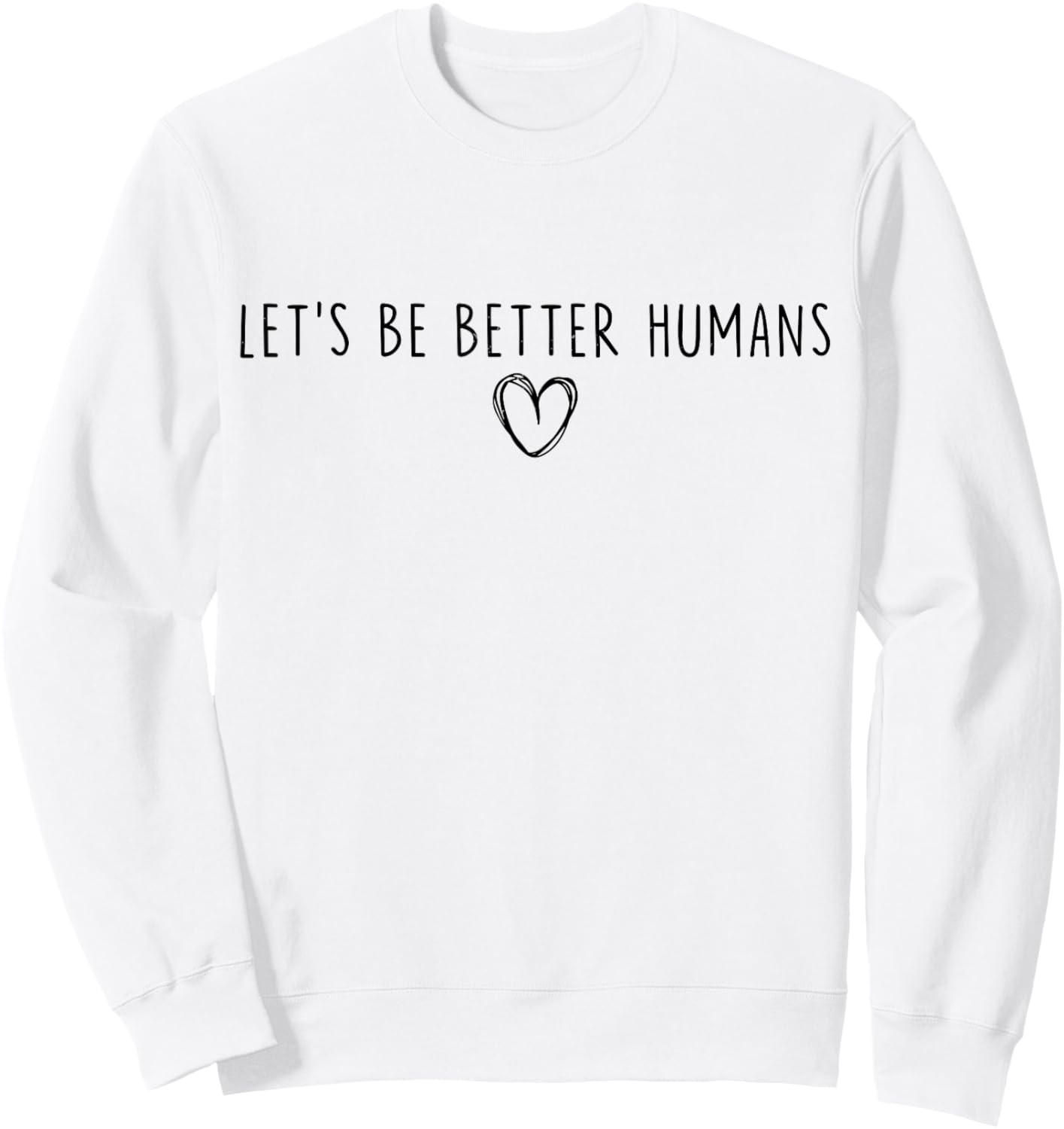 Unity Day Let's Be Better Humans End Bullying Kindness Sweatshirt - Sweatshirt | White