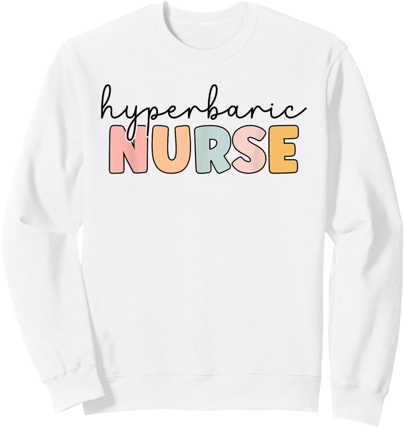 Hyperbaric Nurse Hyperbaric Oxygen Therapy Nursing Sweatshirt - Sweatshirt | White