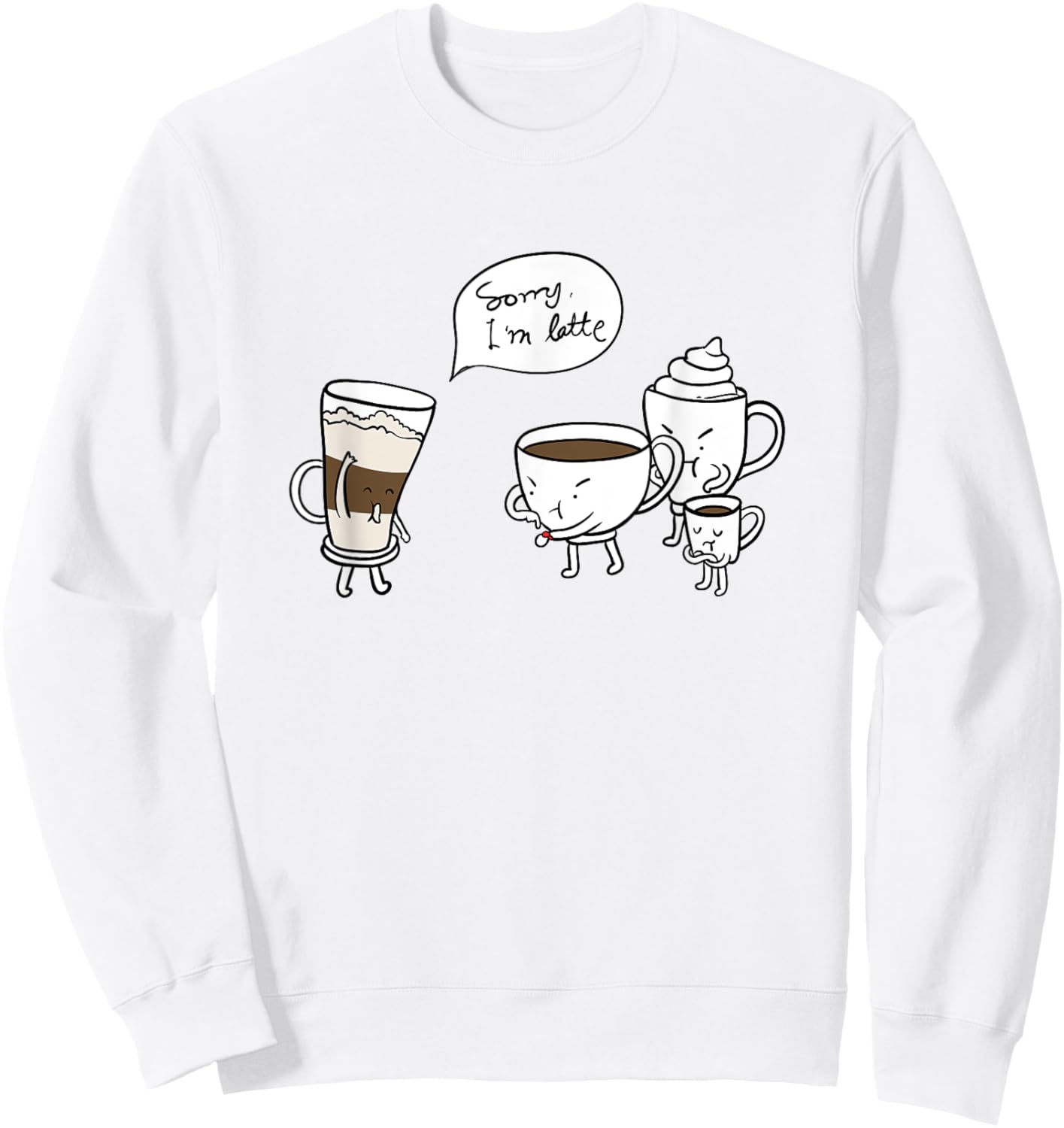Coffee Pun,Latte Running Late, Espresso,Americano,Cappuccino Sweatshirt - Sweatshirt | White