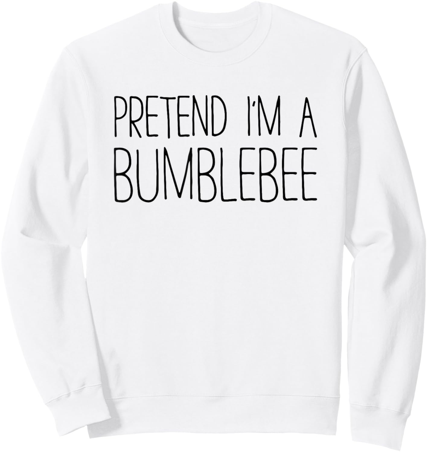 Pretend I'm A Bumblebee Shirt Adult Kids Men Women Costume Sweatshirt - Sweatshirt | White
