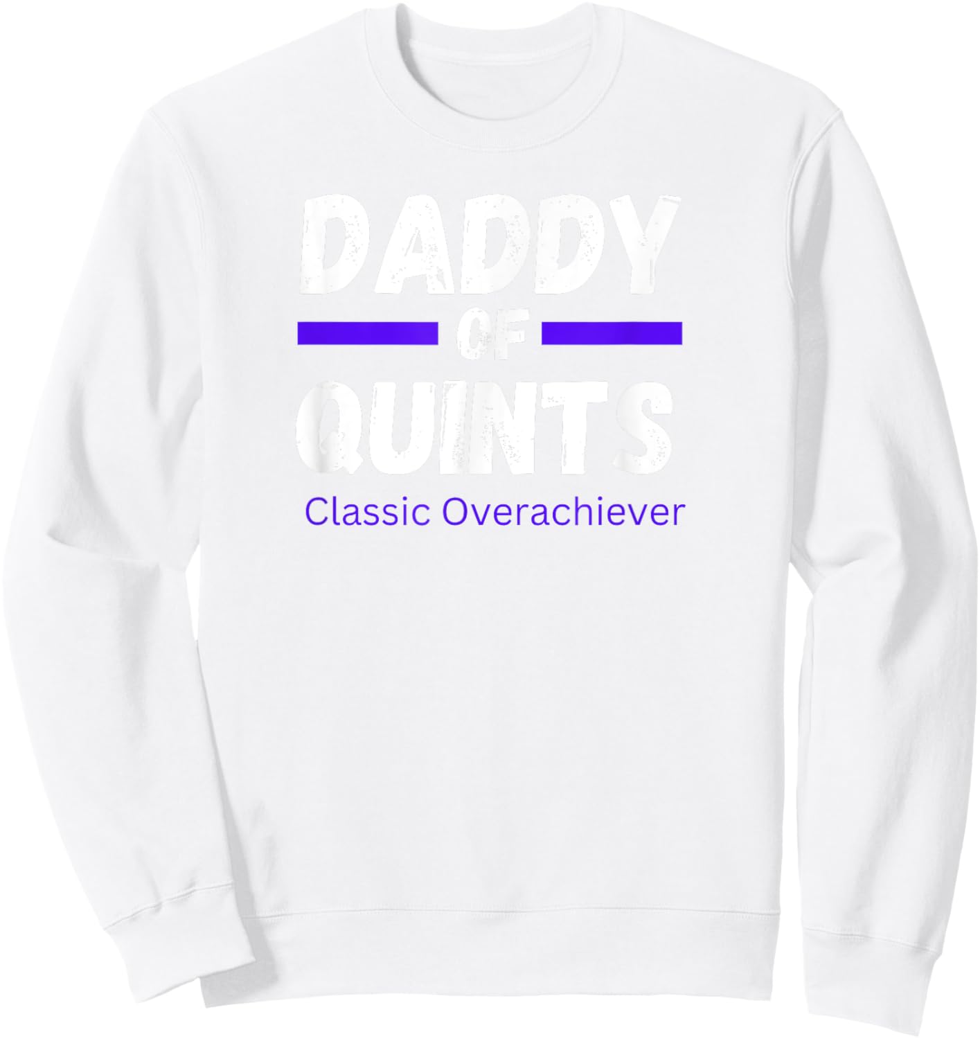 Funny Daddy Of Quints Father of Quintuplets Quintuplet Dad Sweatshirt - Sweatshirt | White