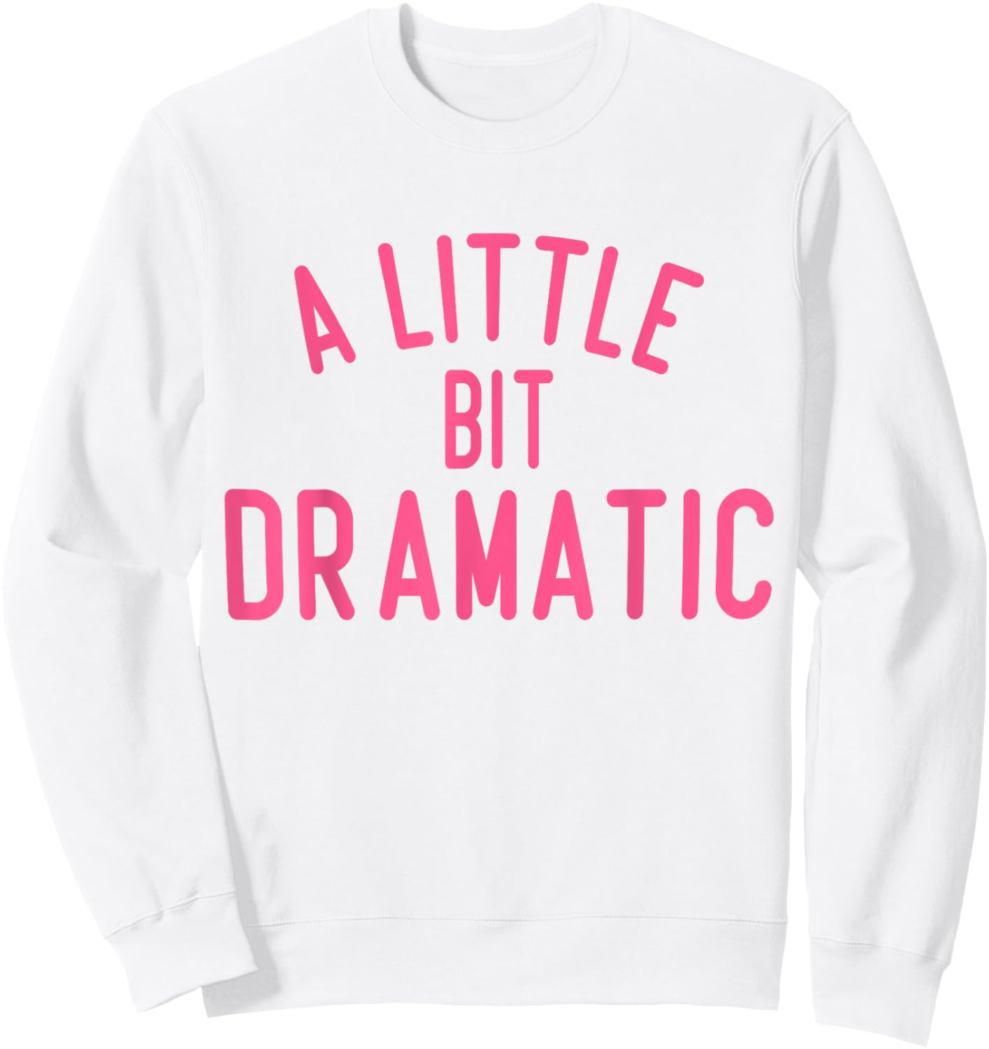 A Little Bit Dramatic Sweatshirt - Sweatshirt | White