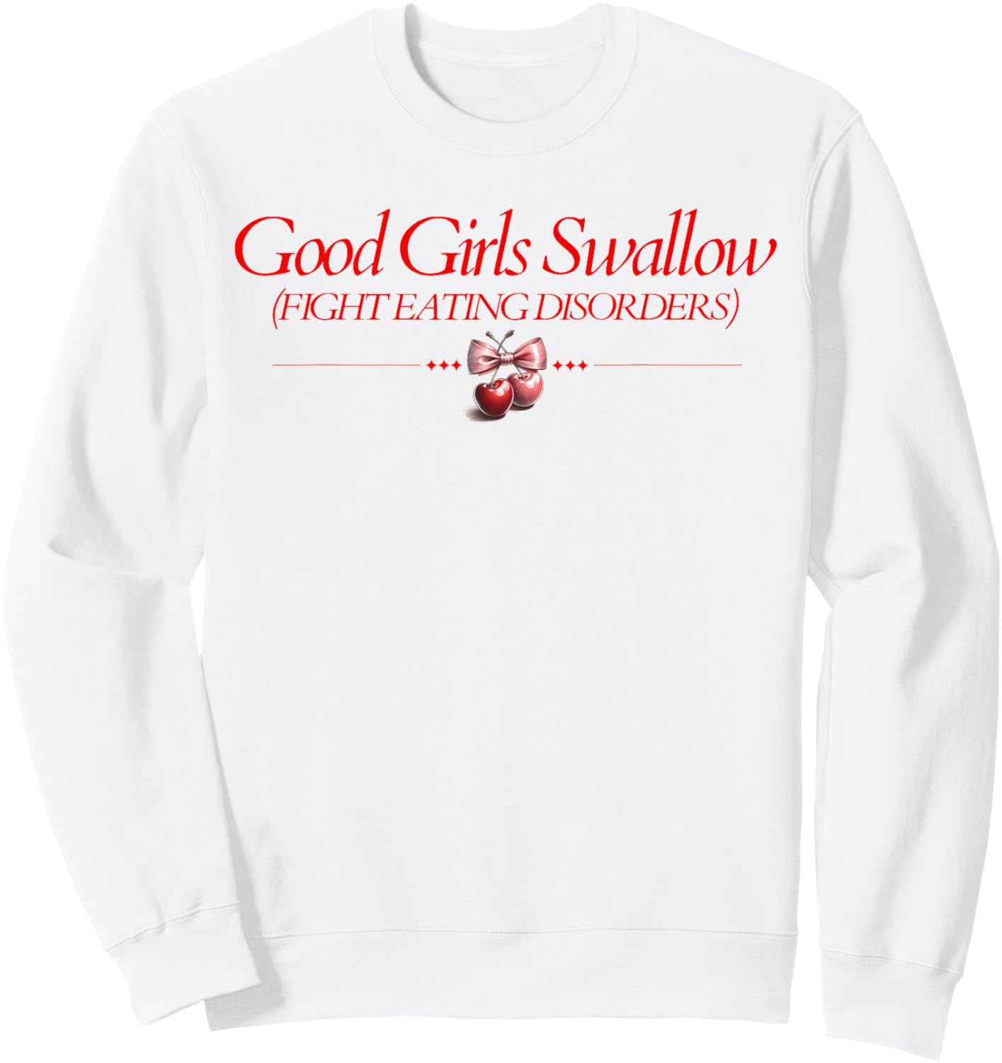 Good Girls Swallow Fight Eating Disorders Sweatshirt - Sweatshirt | White