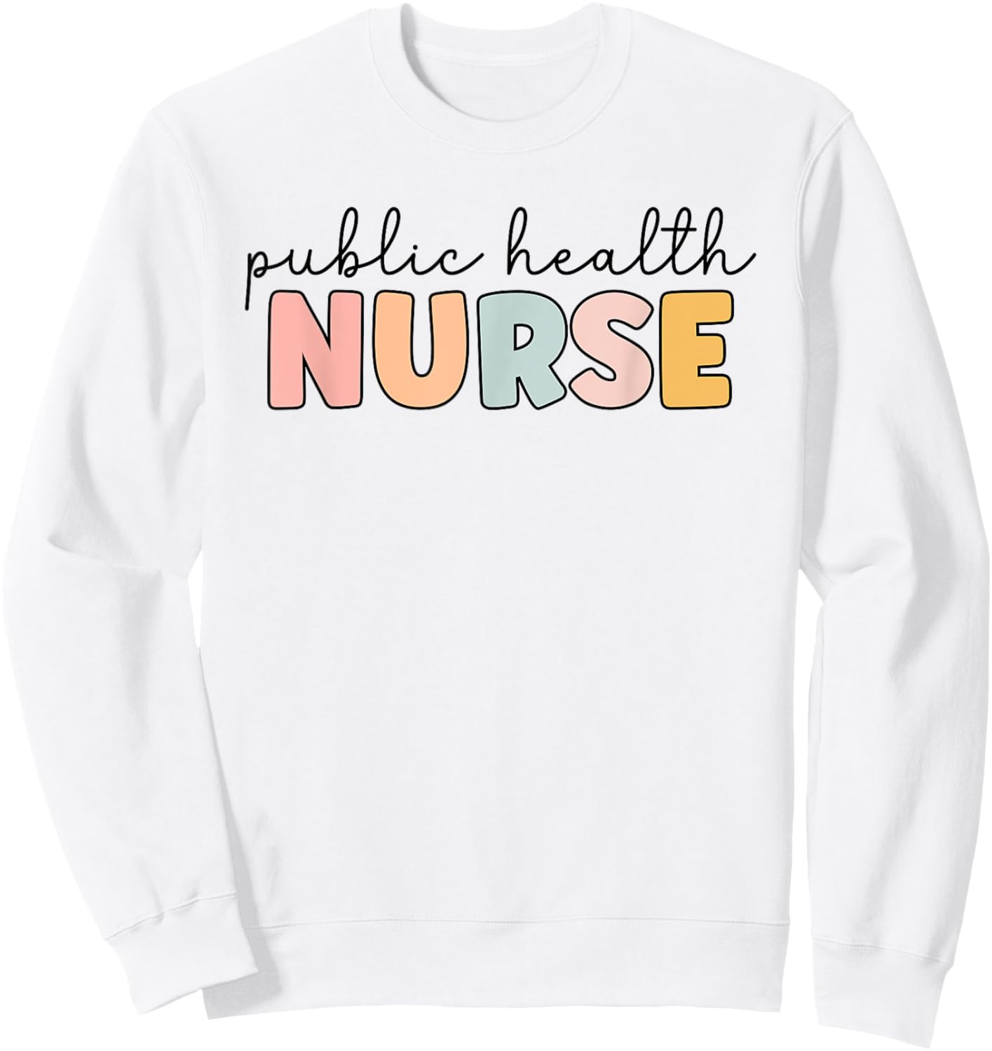 Public Health Nurse Public Health Nursing Nurse life Sweatshirt - Sweatshirt | White
