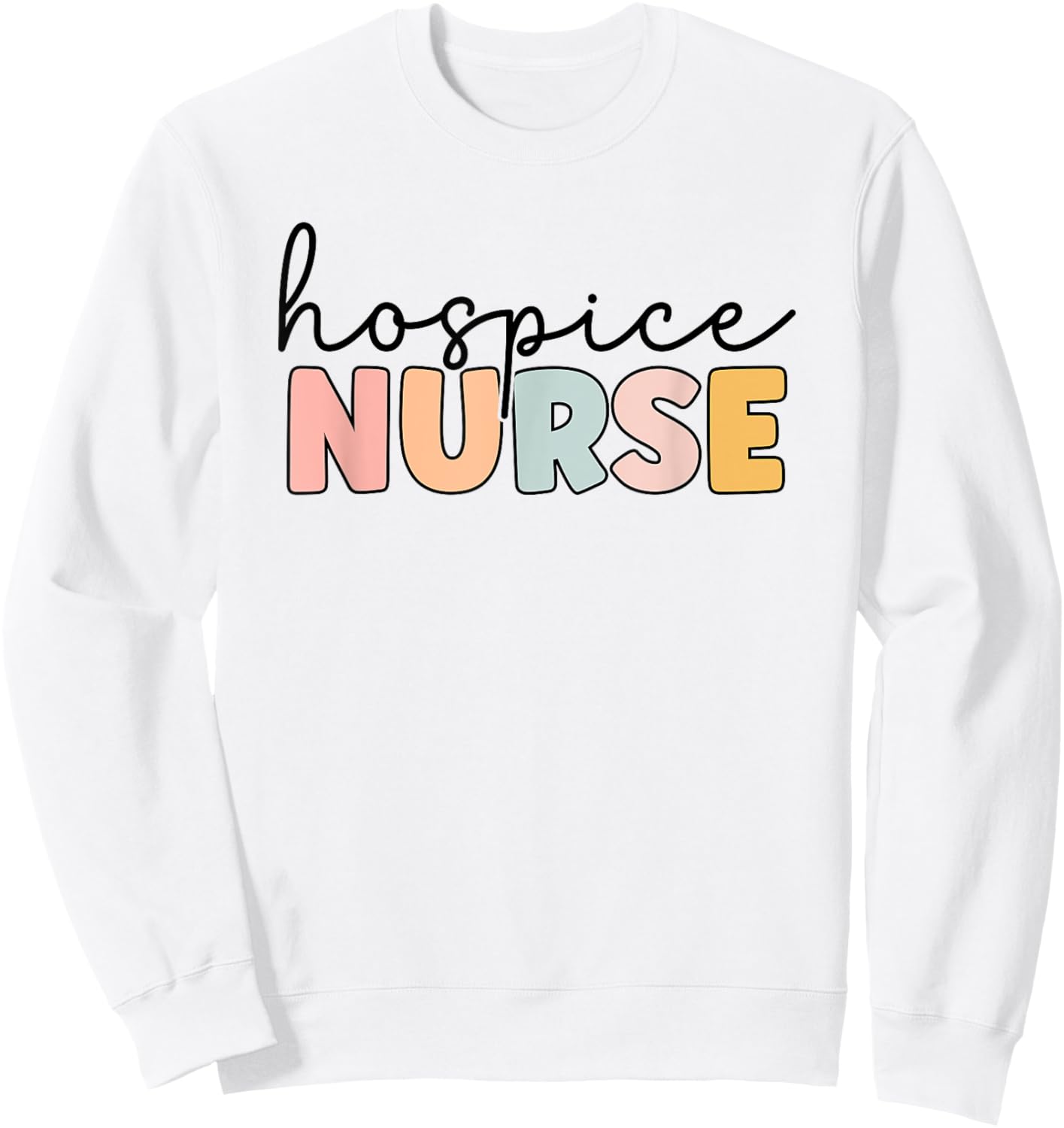 Hospice Nurse Hospice Nursing Nurse life Sweatshirt - Sweatshirt | White