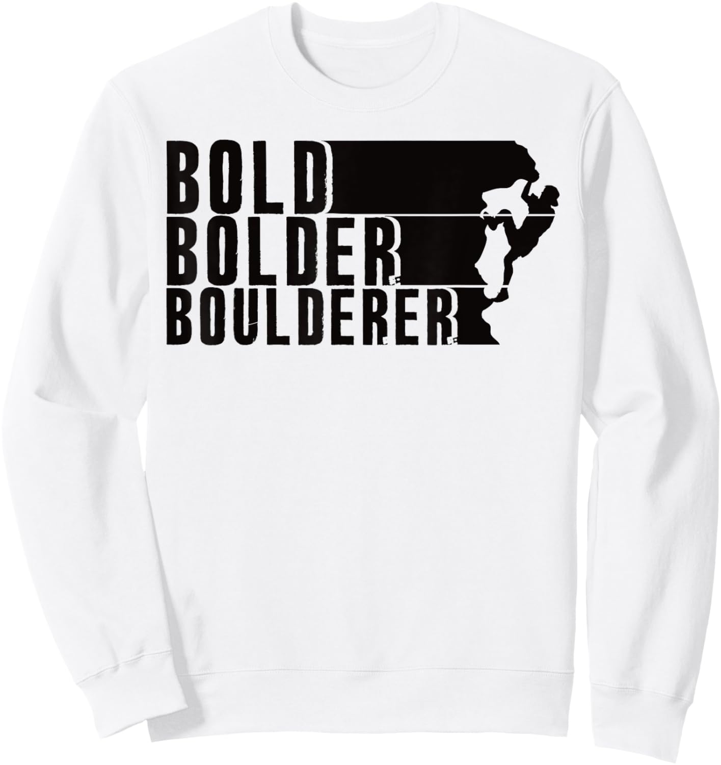 Bold Bolder Boulderer Boulder Bouldering Sweatshirt - Sweatshirt | White